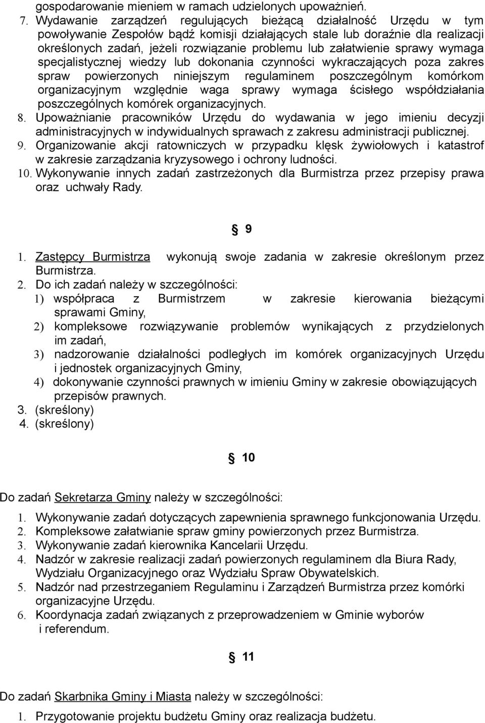 załatwienie sprawy wymaga specjalistycznej wiedzy lub dokonania czynności wykraczających poza zakres spraw powierzonych niniejszym regulaminem poszczególnym komórkom organizacyjnym względnie waga