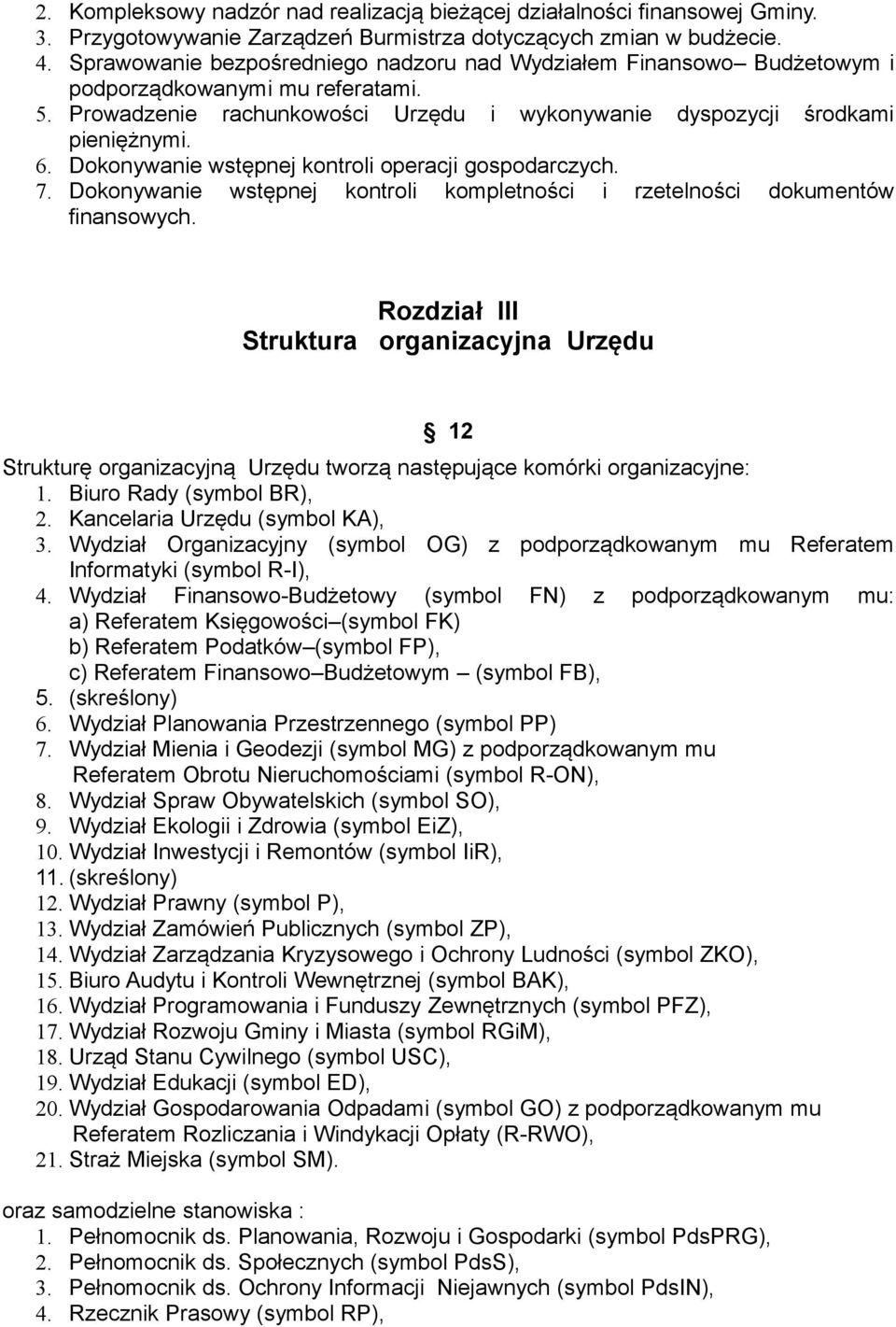 Dokonywanie wstępnej kontroli operacji gospodarczych. 7. Dokonywanie wstępnej kontroli kompletności i rzetelności dokumentów finansowych.