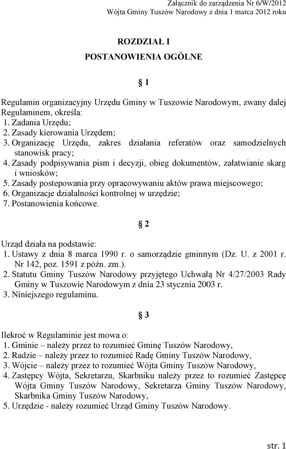 Zasady podpisywania pism i decyzji, obieg dokumentów, załatwianie skarg i wniosków; 5. Zasady postepowania przy opracowywaniu aktów prawa miejscowego; 6.