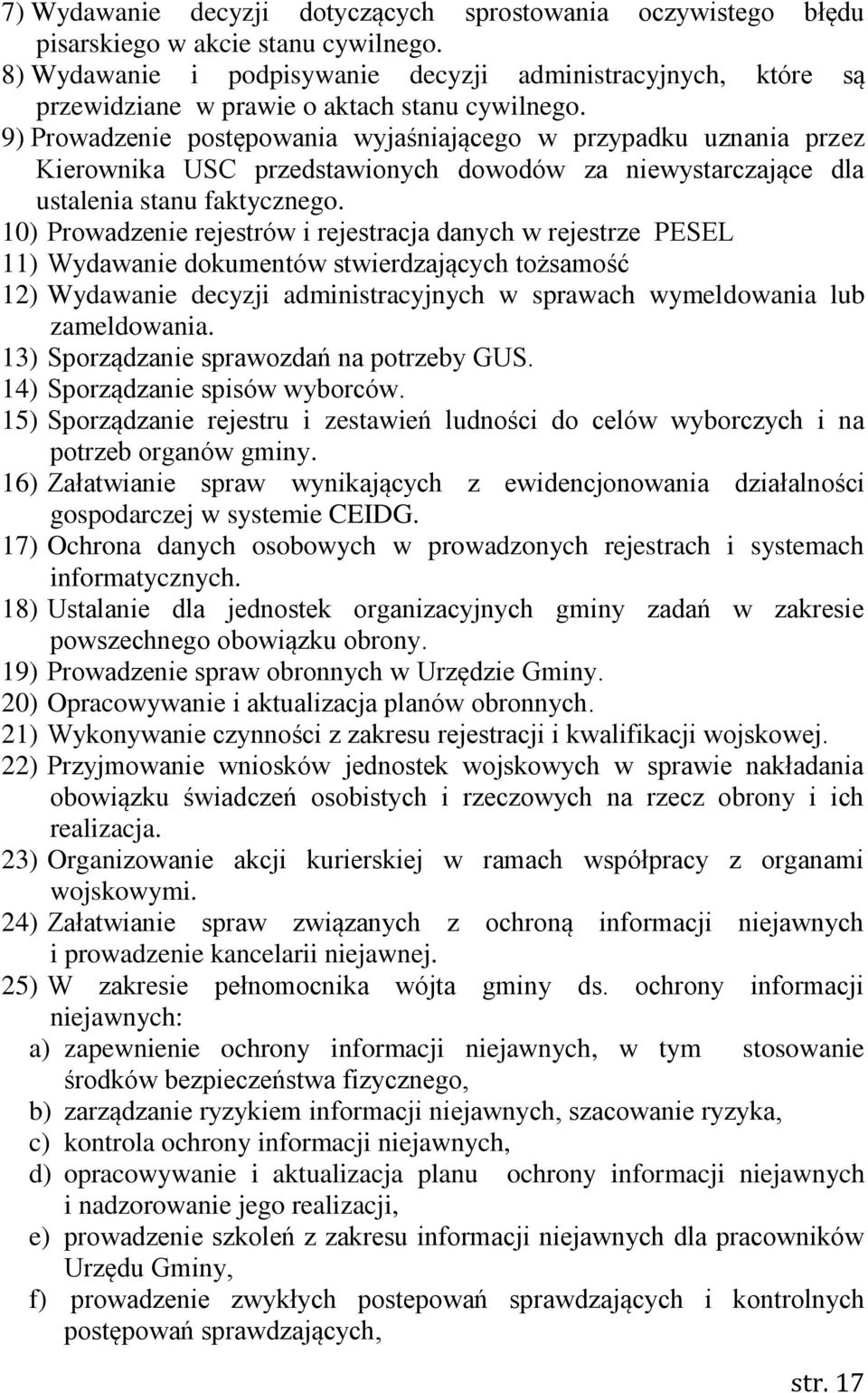 9) Prowadzenie postępowania wyjaśniającego w przypadku uznania przez Kierownika USC przedstawionych dowodów za niewystarczające dla ustalenia stanu faktycznego.