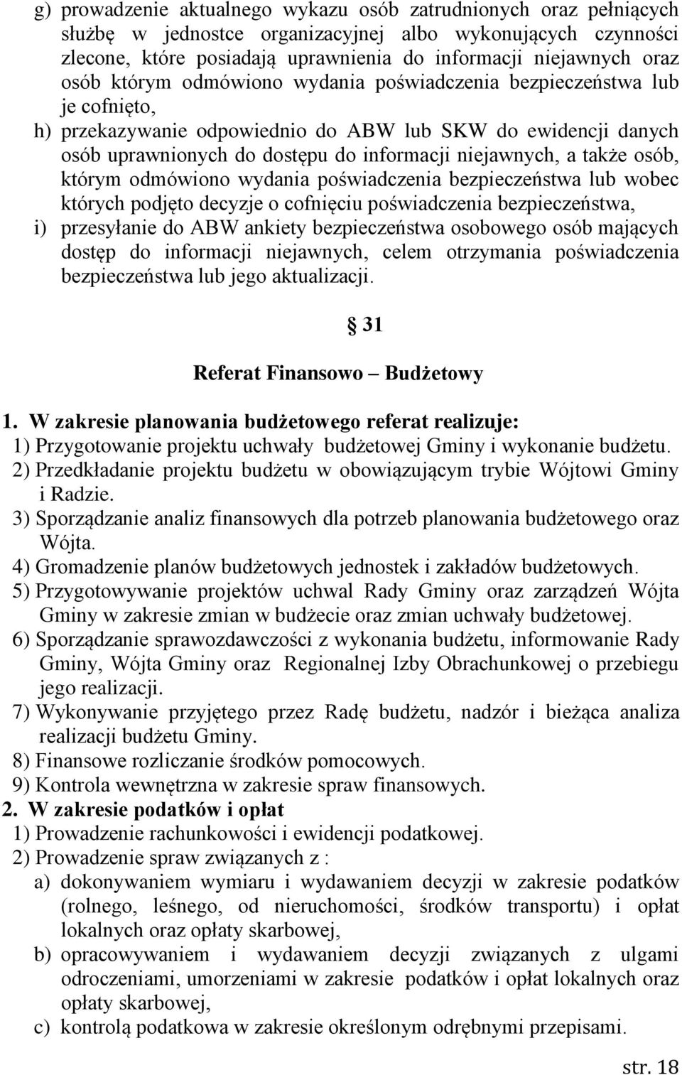 także osób, którym odmówiono wydania poświadczenia bezpieczeństwa lub wobec których podjęto decyzje o cofnięciu poświadczenia bezpieczeństwa, i) przesyłanie do ABW ankiety bezpieczeństwa osobowego