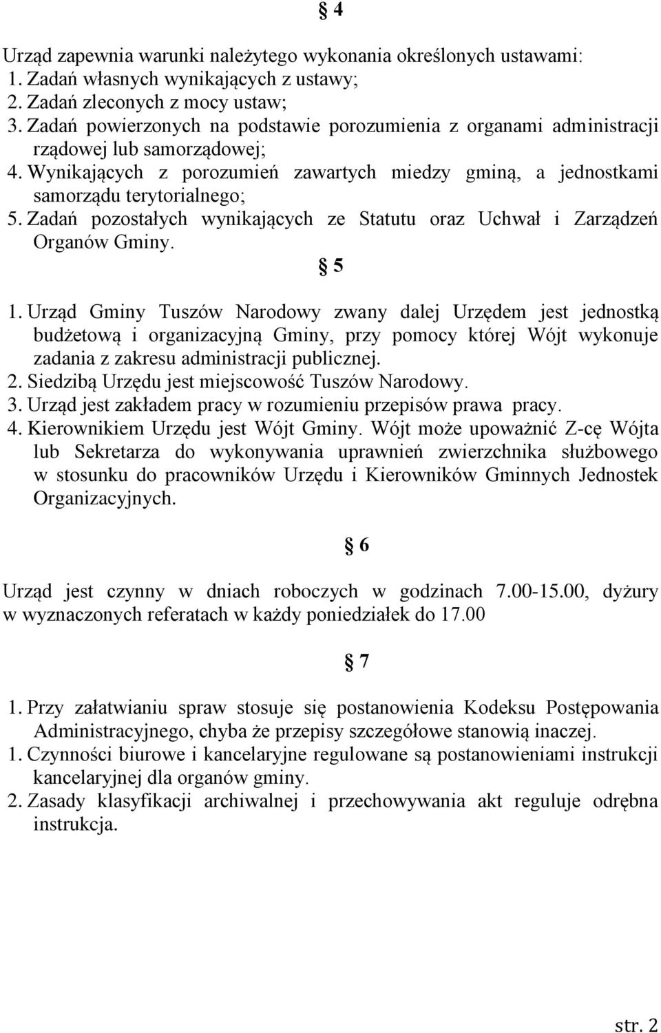 Zadań pozostałych wynikających ze Statutu oraz Uchwał i Zarządzeń Organów Gminy. 5 1.