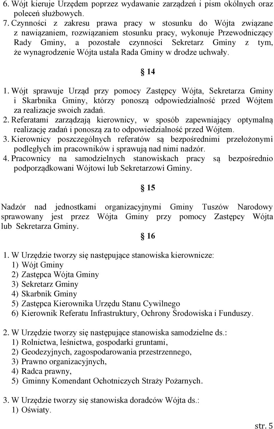 wynagrodzenie Wójta ustala Rada Gminy w drodze uchwały. 14 1.