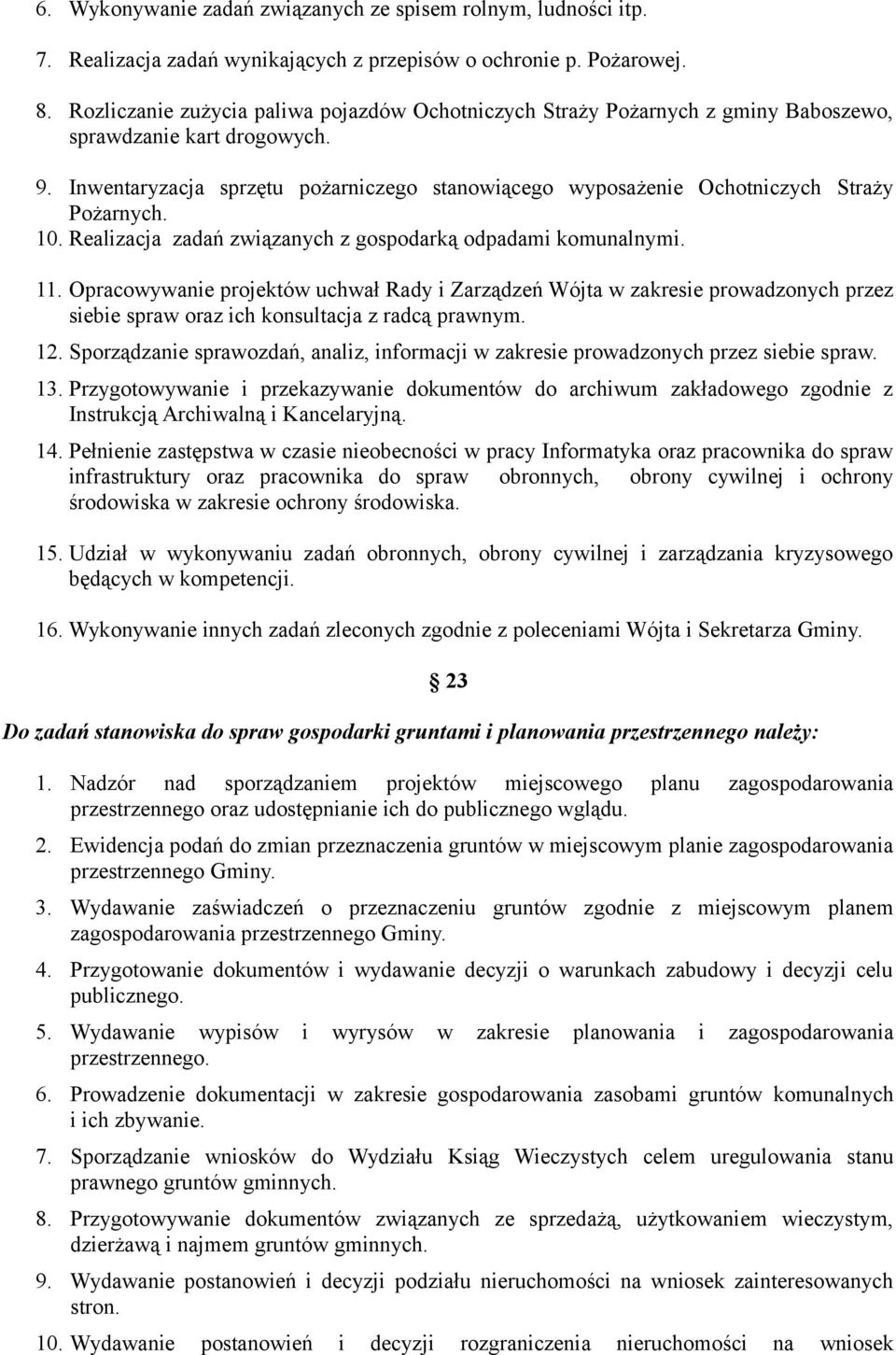 Inwentaryzacja sprzętu pożarniczego stanowiącego wyposażenie Ochotniczych Straży Pożarnych. 10. Realizacja zadań związanych z gospodarką odpadami komunalnymi. 11.