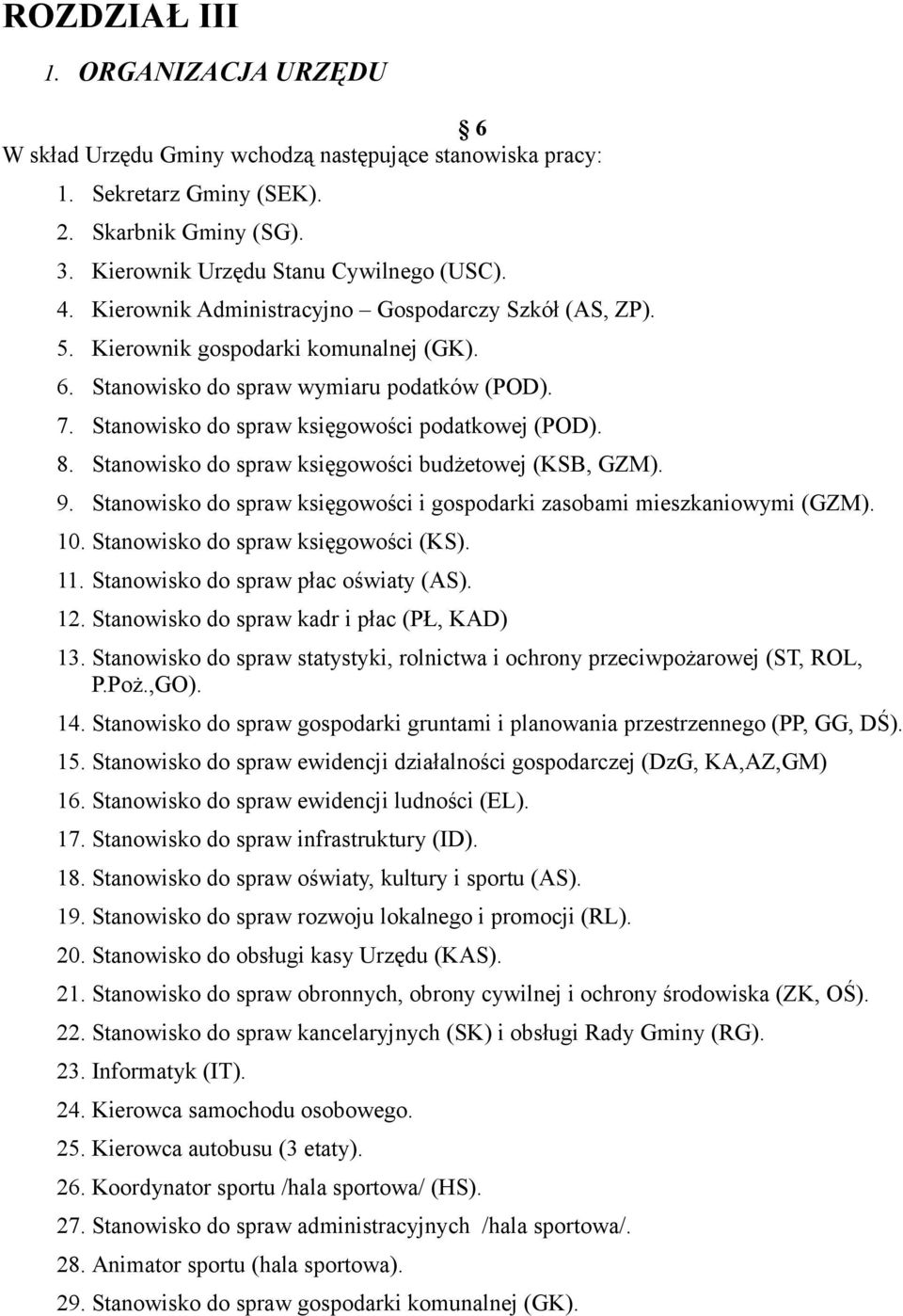 Stanowisko do spraw księgowości budżetowej (KSB, GZM). 9. Stanowisko do spraw księgowości i gospodarki zasobami mieszkaniowymi (GZM). 10. Stanowisko do spraw księgowości (KS). 11.