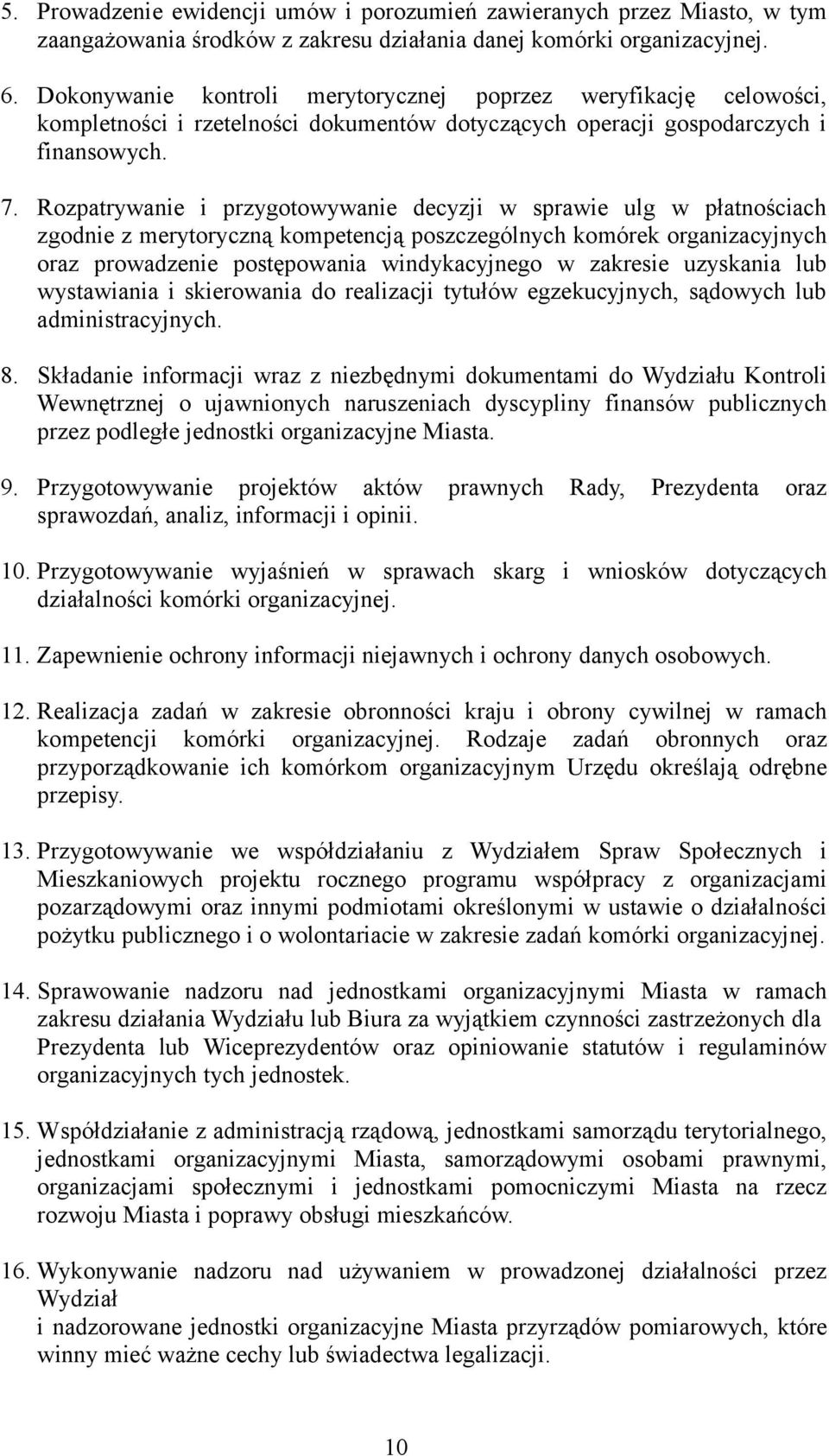 Rozpatrywanie i przygotowywanie decyzji w sprawie ulg w płatnościach zgodnie z merytoryczną kompetencją poszczególnych komórek organizacyjnych oraz prowadzenie postępowania windykacyjnego w zakresie