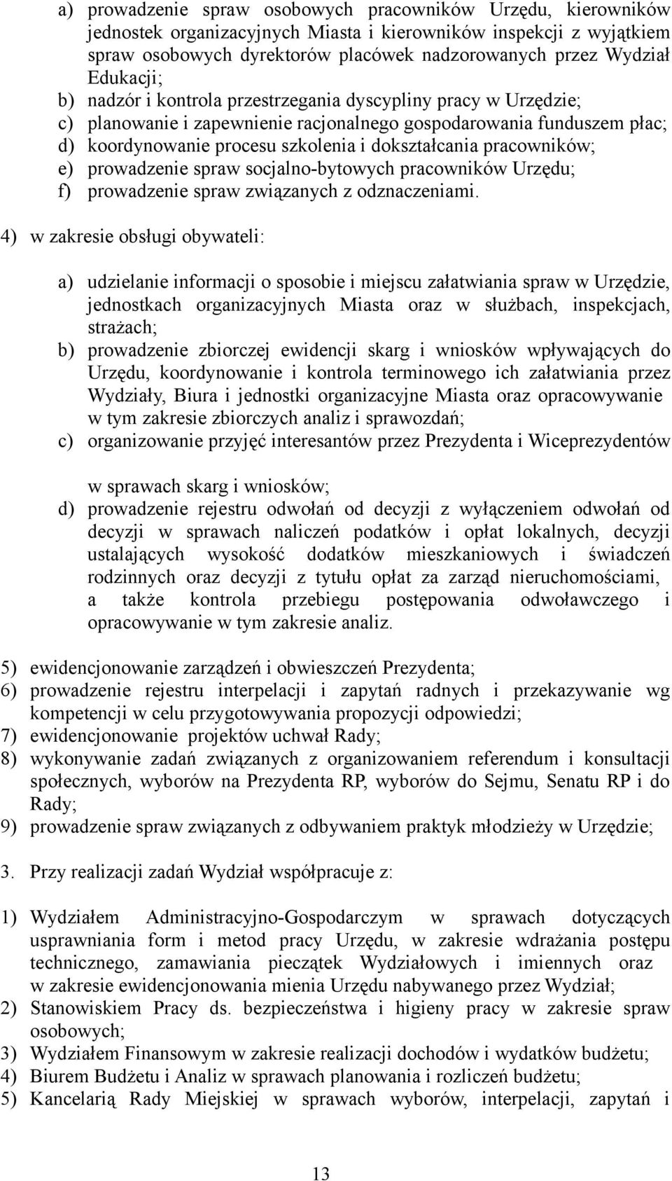 pracowników; e) prowadzenie spraw socjalno-bytowych pracowników Urzędu; f) prowadzenie spraw związanych z odznaczeniami.