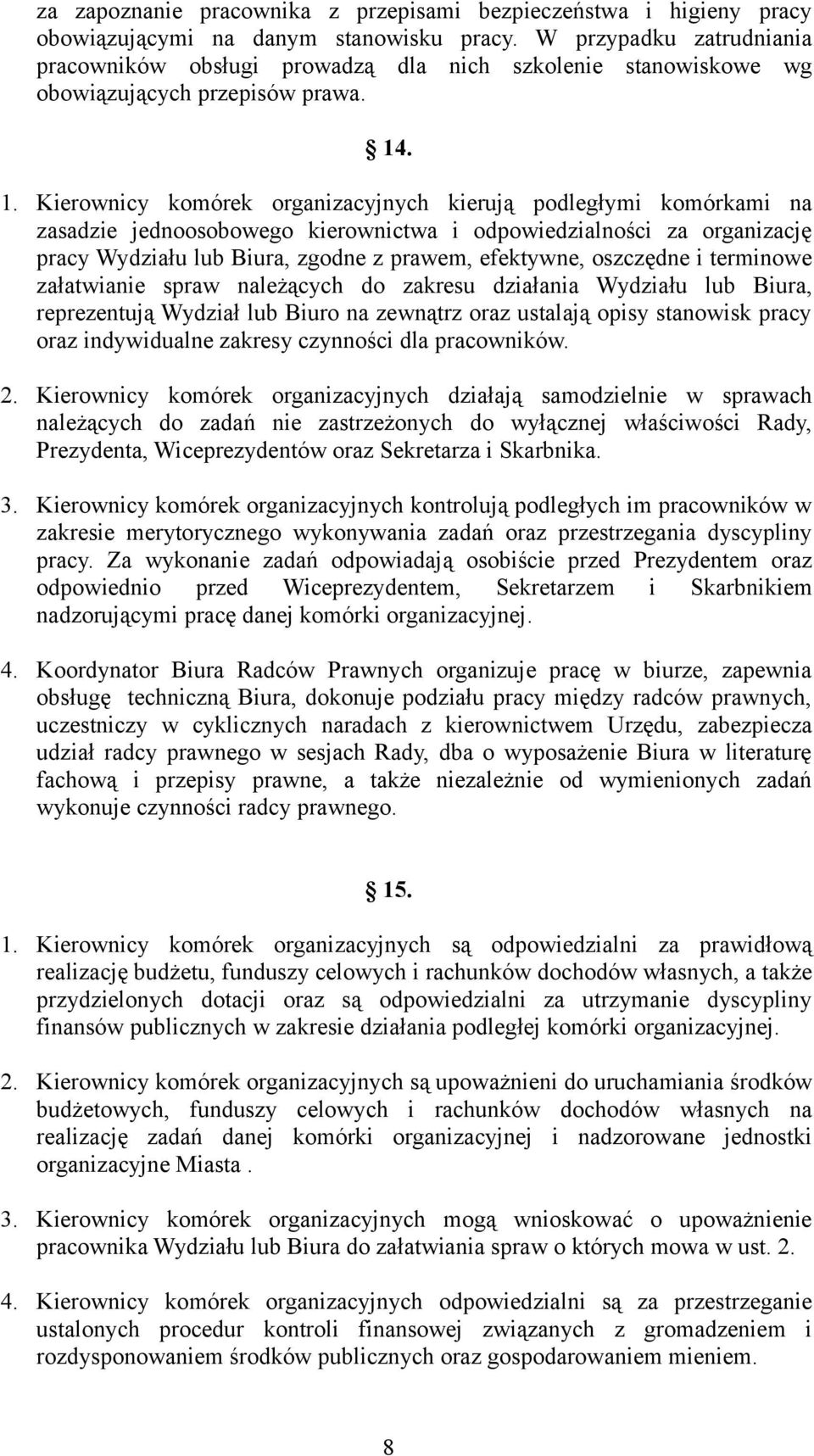 . 1. Kierownicy komórek organizacyjnych kierują podległymi komórkami na zasadzie jednoosobowego kierownictwa i odpowiedzialności za organizację pracy Wydziału lub Biura, zgodne z prawem, efektywne,