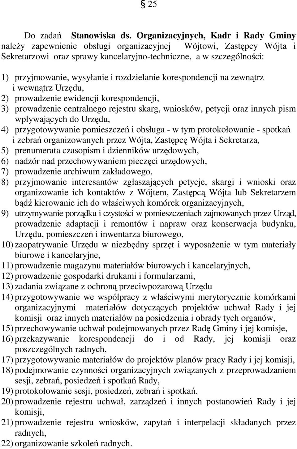 i rozdzielanie korespondencji na zewnątrz i wewnątrz Urzędu, 2) prowadzenie ewidencji korespondencji, 3) prowadzenie centralnego rejestru skarg, wniosków, petycji oraz innych pism wpływających do