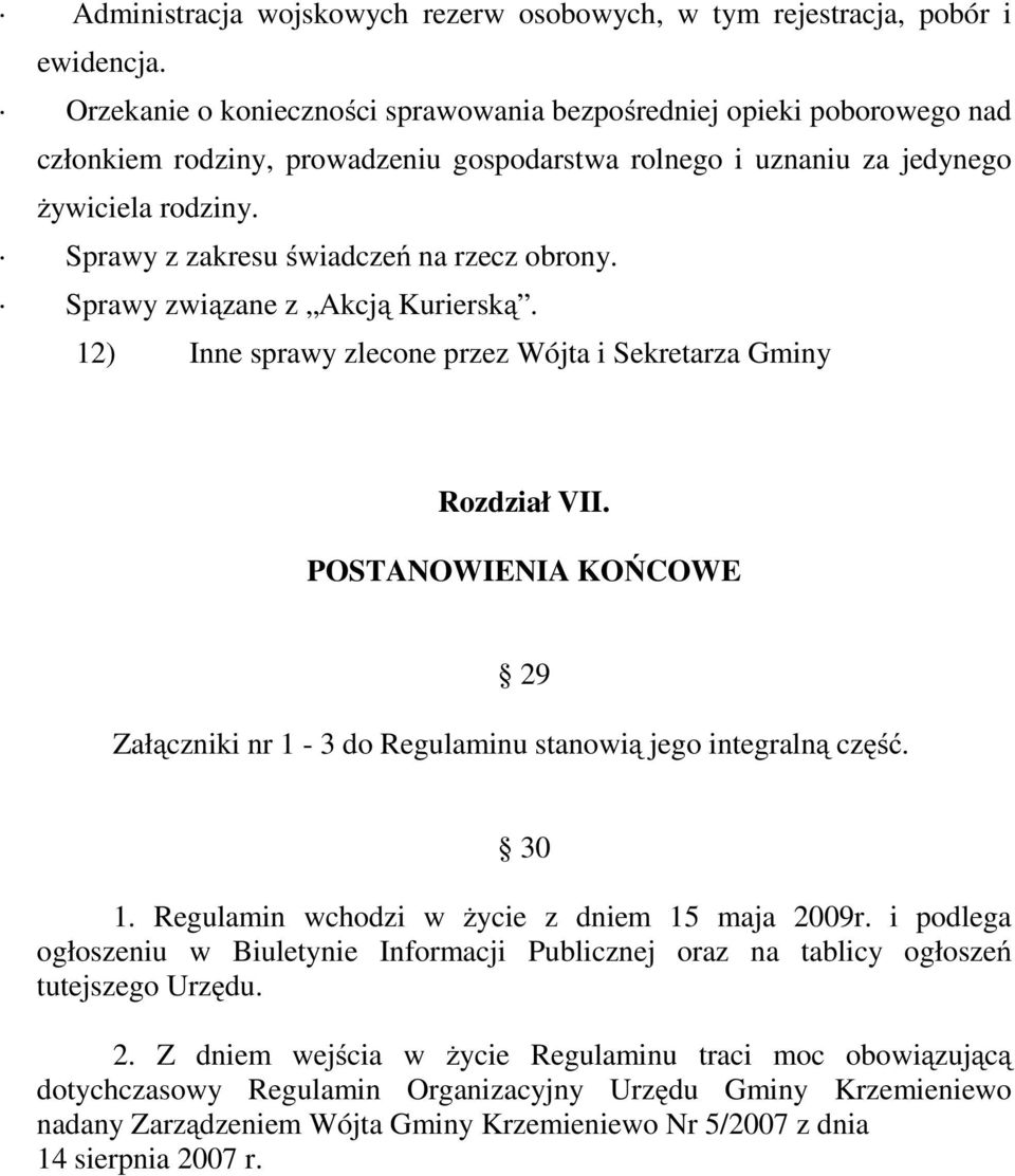 Sprawy z zakresu świadczeń na rzecz obrony. Sprawy związane z Akcją Kurierską. 12) Inne sprawy zlecone przez Wójta i Sekretarza Gminy Rozdział VII.