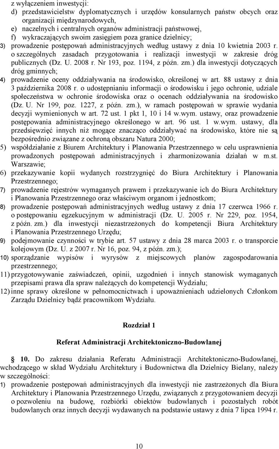 o szczególnych zasadach przygotowania i realizacji inwestycji w zakresie dróg publicznych (Dz. U. 2008 r. Nr 193, poz. 1194, z późn. zm.