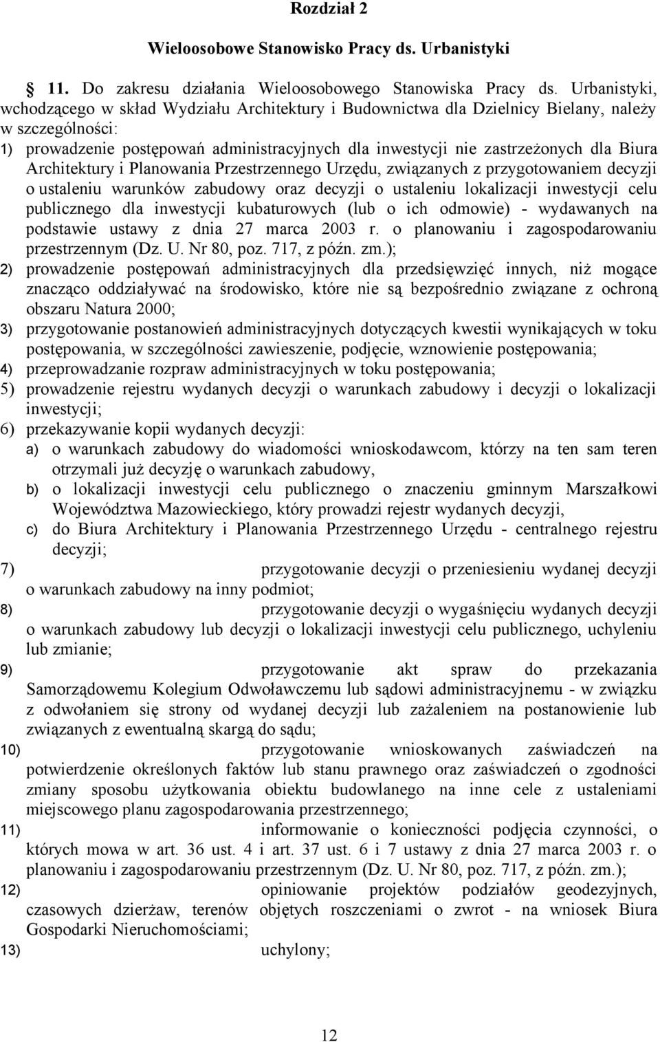 Biura Architektury i Planowania Przestrzennego Urzędu, związanych z przygotowaniem decyzji o ustaleniu warunków zabudowy oraz decyzji o ustaleniu lokalizacji inwestycji celu publicznego dla