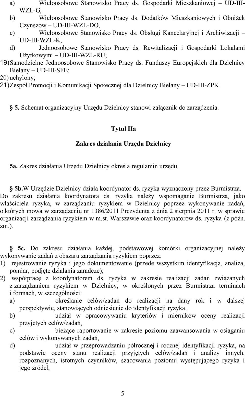 Rewitalizacji i Gospodarki Lokalami Użytkowymi UD-III-WZL-RU; 19)Samodzielne Jednoosobowe Stanowisko Pracy ds.