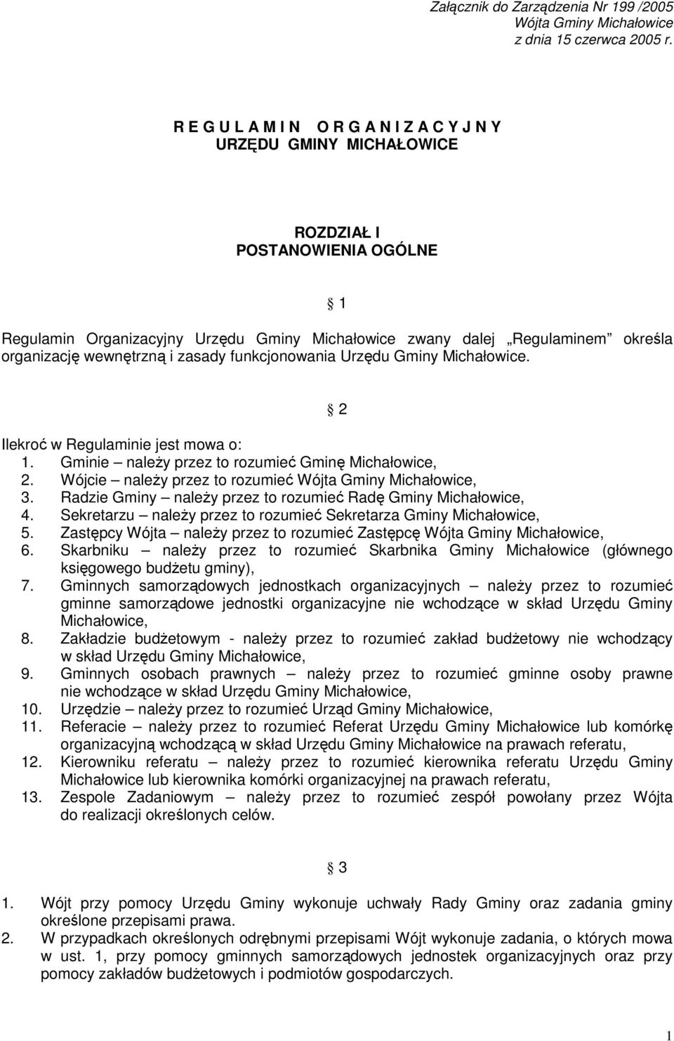 wewnętrzną i zasady funkcjonowania Urzędu Gminy Michałowice. 2 Ilekroć w Regulaminie jest mowa o: 1. Gminie należy przez to rozumieć Gminę Michałowice, 2.