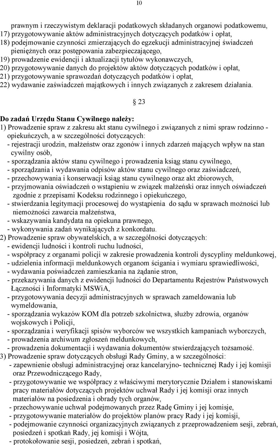 ów wykonawczych, 20) przygotowywanie danych do projektów aktów dotyczcych podatków i op.at, 21) przygotowywanie sprawozdab dotyczcych podatków i op.
