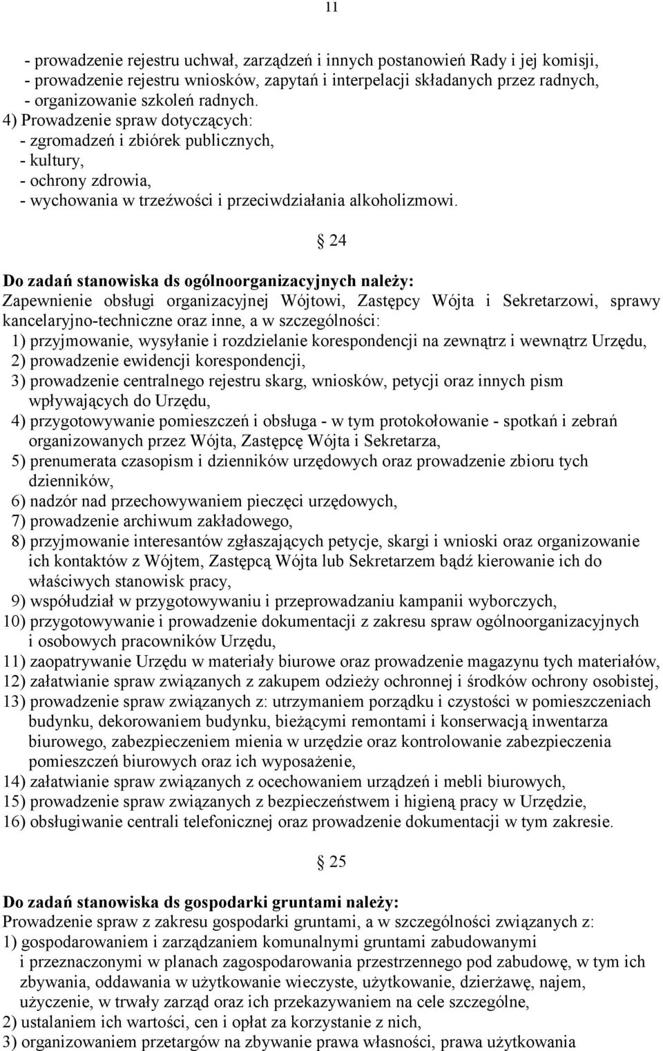 24 Do zada= stanowiska ds ogólnoorganizacyjnych nale>y: Zapewnienie obs.