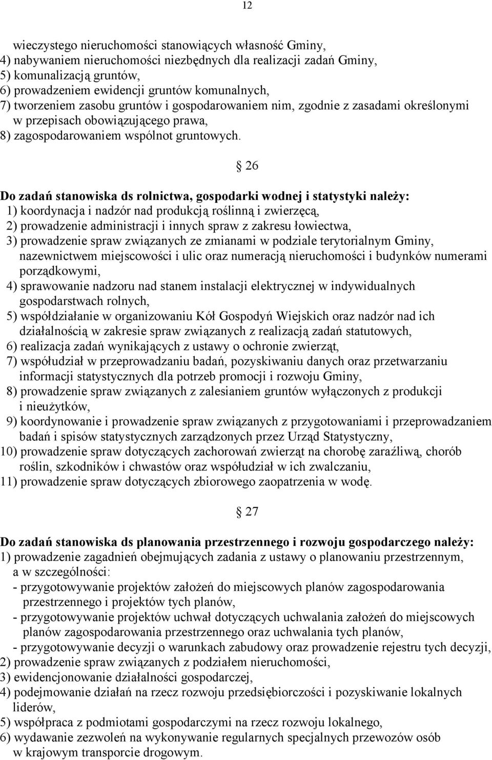 gospodarowaniem nim, zgodnie z zasadami okre6lonymi w przepisach obowizujcego prawa, 8) zagospodarowaniem wspólnot gruntowych.
