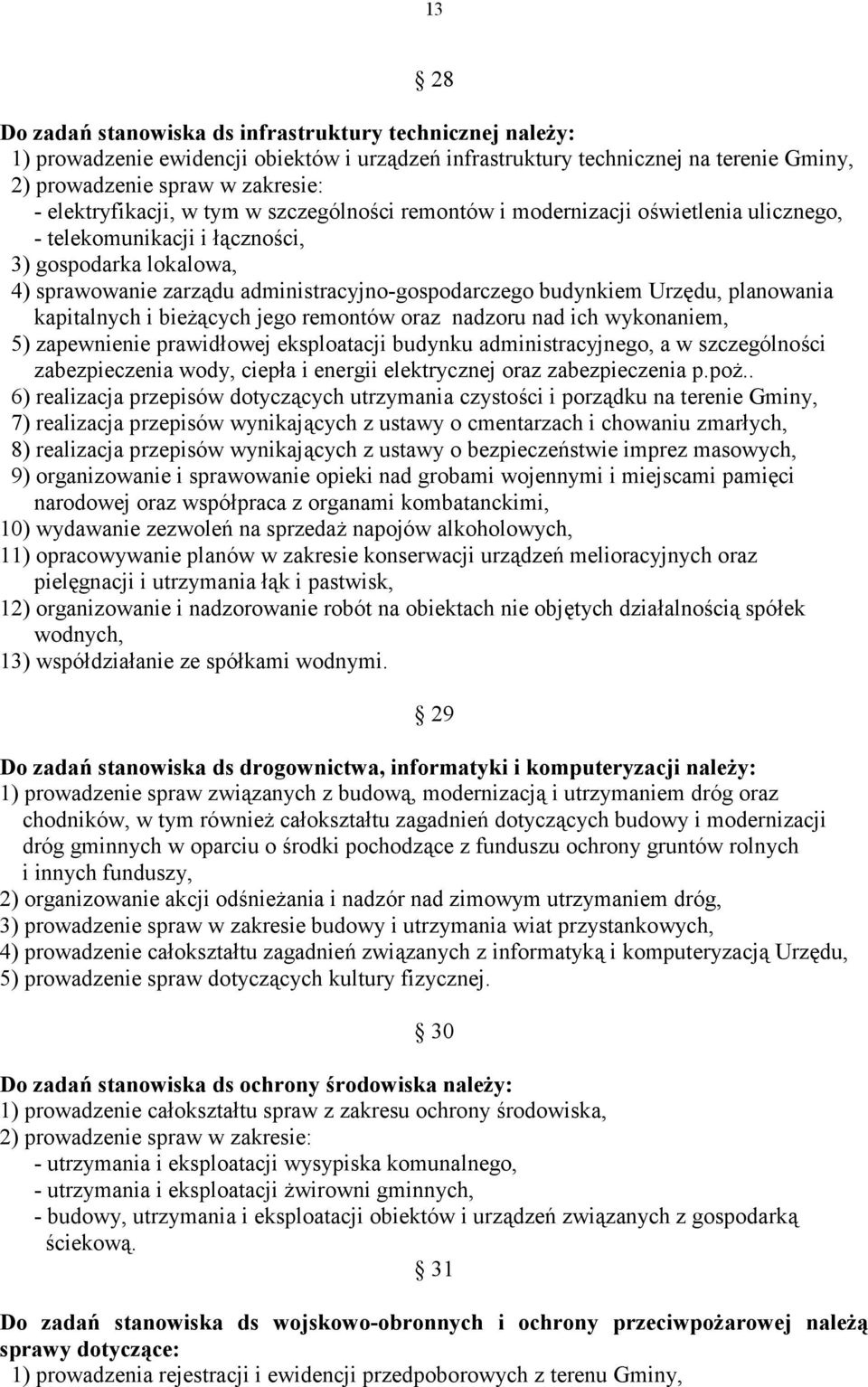 czno6ci, 3) gospodarka lokalowa, 4) sprawowanie zarzdu administracyjno-gospodarczego budynkiem Urz%du, planowania kapitalnych i bie2cych jego remontów oraz nadzoru nad ich wykonaniem, 5) zapewnienie