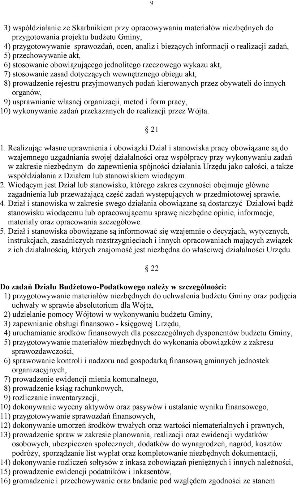 jednolitego rzeczowego wykazu akt, 7) stosowanie zasad dotyczcych wewn%trznego obiegu akt, 8) prowadzenie rejestru przyjmowanych podab kierowanych przez obywateli do innych organów, 9) usprawnianie w.