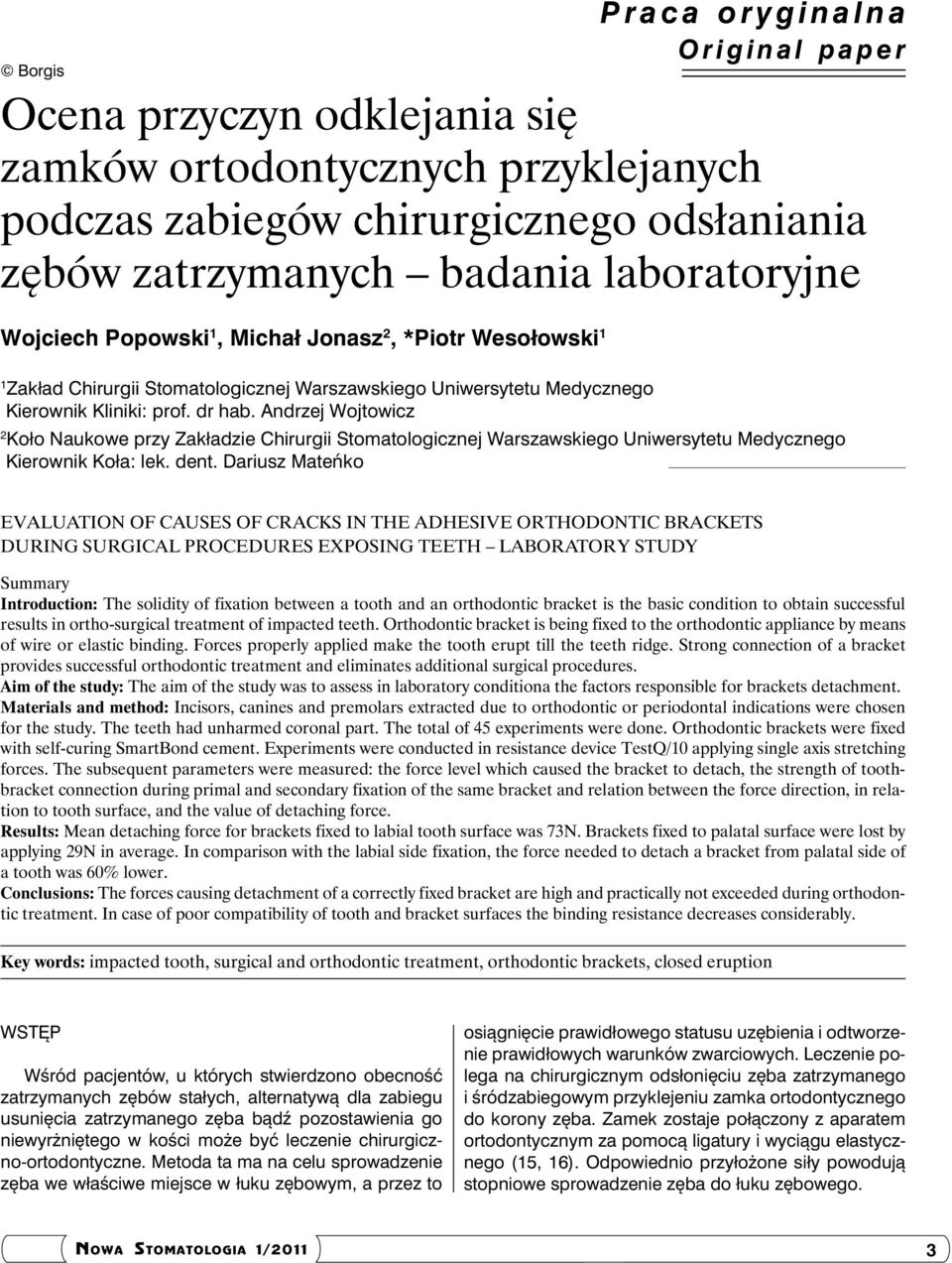 Andrzej Wojtowicz 2 Koło Naukowe przy Zakładzie Chirurgii Stomatologicznej Warszawskiego Uniwersytetu Medycznego Kierownik Koła: lek. dent.