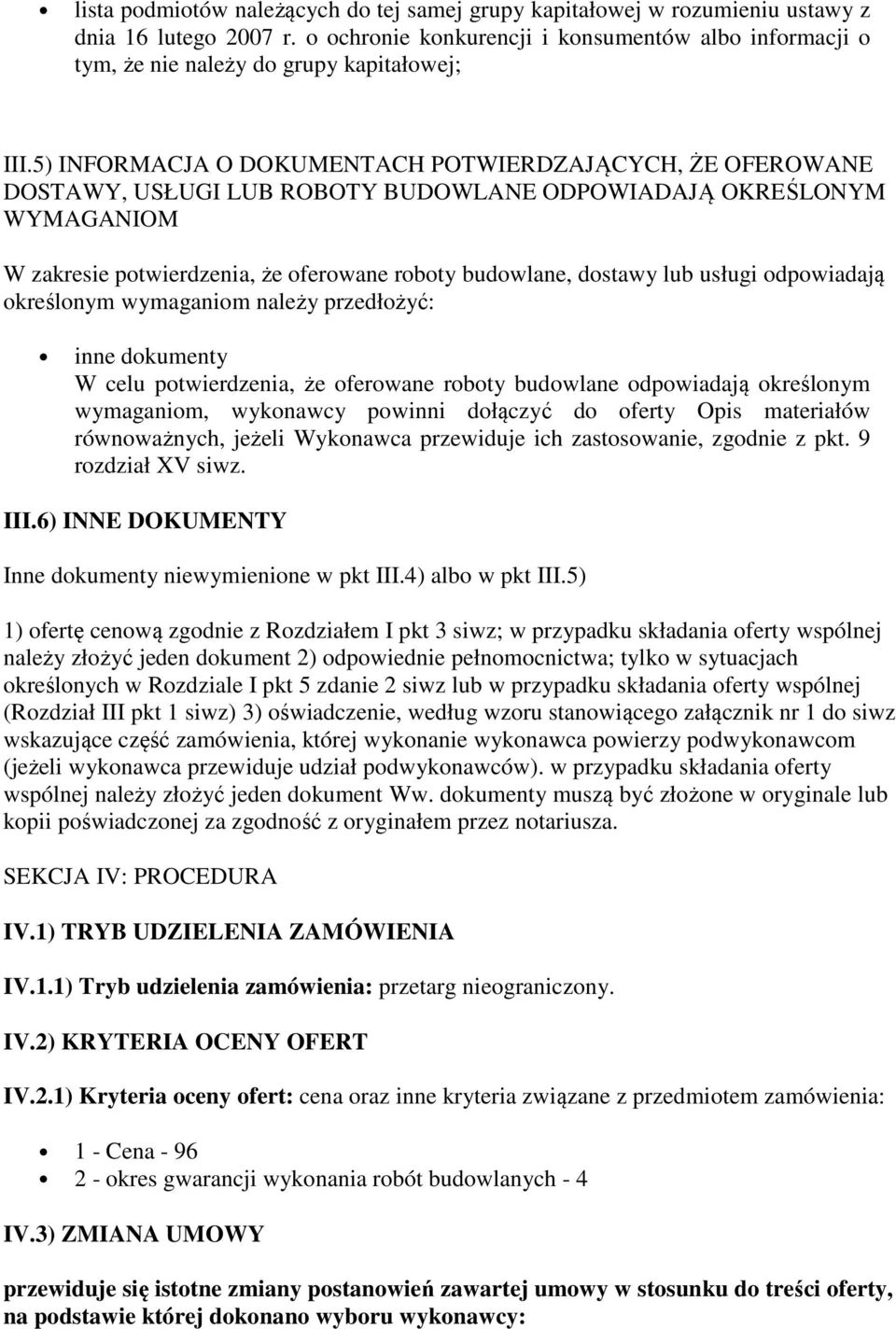 5) INFORMACJA O DOKUMENTACH POTWIERDZAJĄCYCH, ŻE OFEROWANE DOSTAWY, USŁUGI LUB ROBOTY BUDOWLANE ODPOWIADAJĄ OKREŚLONYM WYMAGANIOM W zakresie potwierdzenia, że oferowane roboty budowlane, dostawy lub