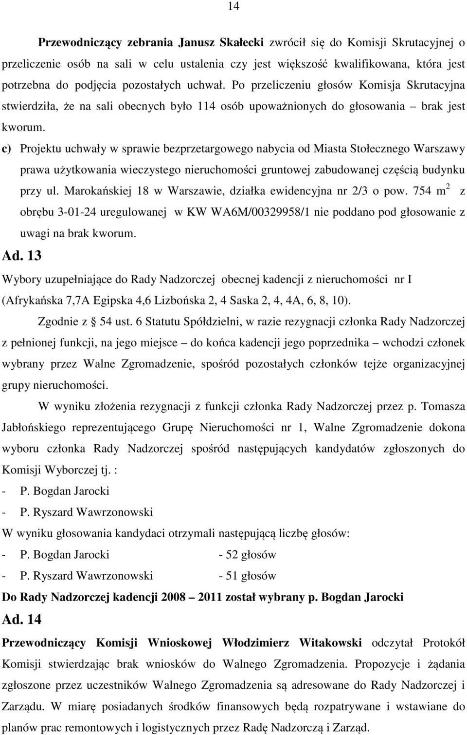 c) Projektu uchwały w sprawie bezprzetargowego nabycia od Miasta Stołecznego Warszawy prawa użytkowania wieczystego nieruchomości gruntowej zabudowanej częścią budynku przy ul.