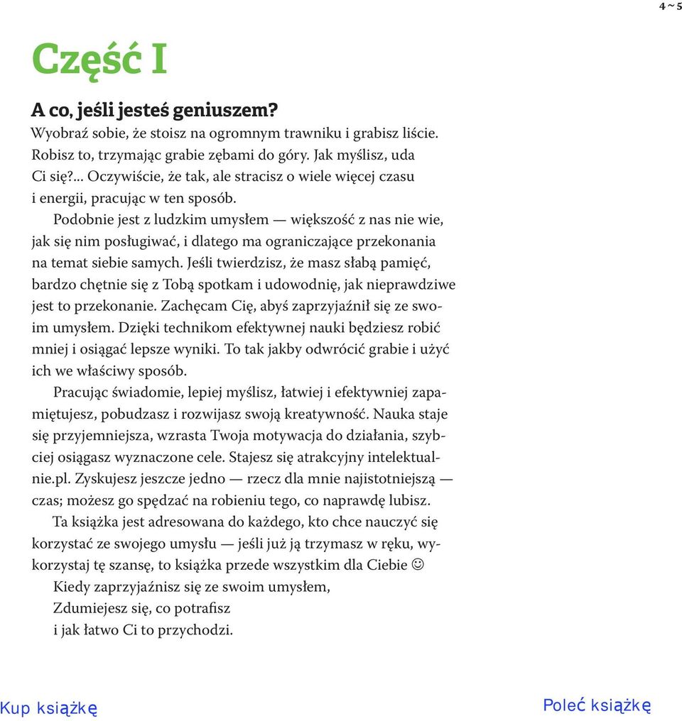 Podobnie jest z ludzkim umysłem większość z nas nie wie, jak się nim posługiwać, i dlatego ma ograniczające przekonania na temat siebie samych.