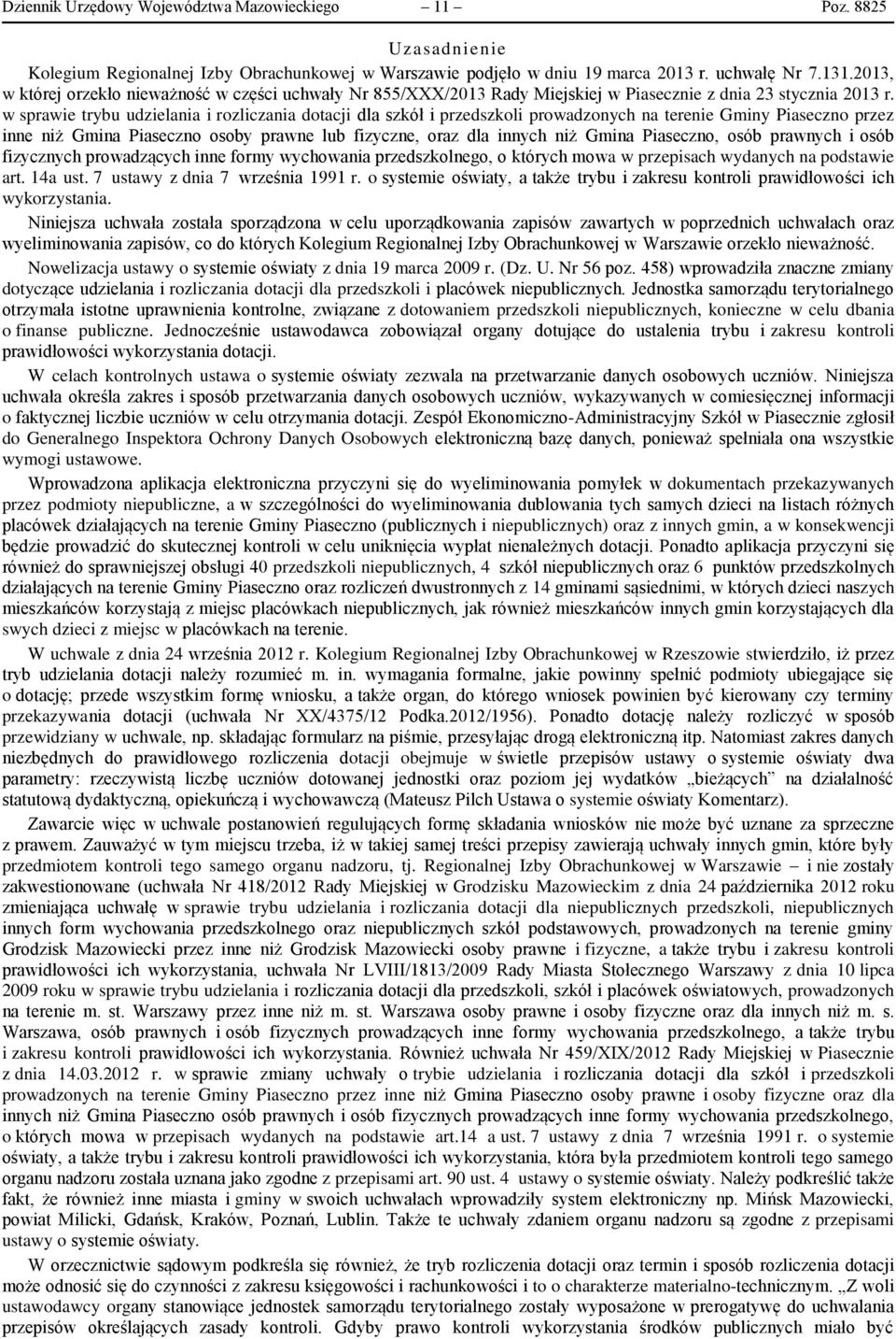 w sprawie trybu udzielania i rozliczania dotacji dla szkół i przedszkoli prowadzonych na terenie Gminy Piaseczno przez inne niż Gmina Piaseczno osoby prawne lub fizyczne, oraz dla innych niż Gmina