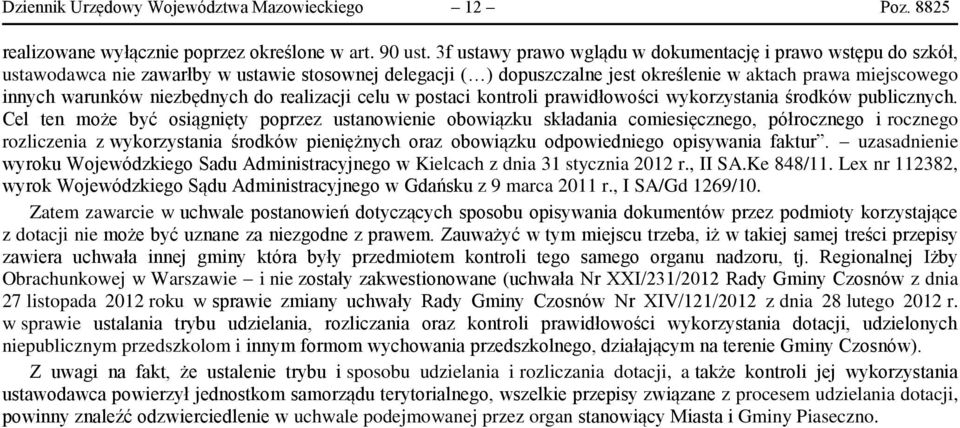 niezbędnych do realizacji celu w postaci kontroli prawidłowości wykorzystania środków publicznych.