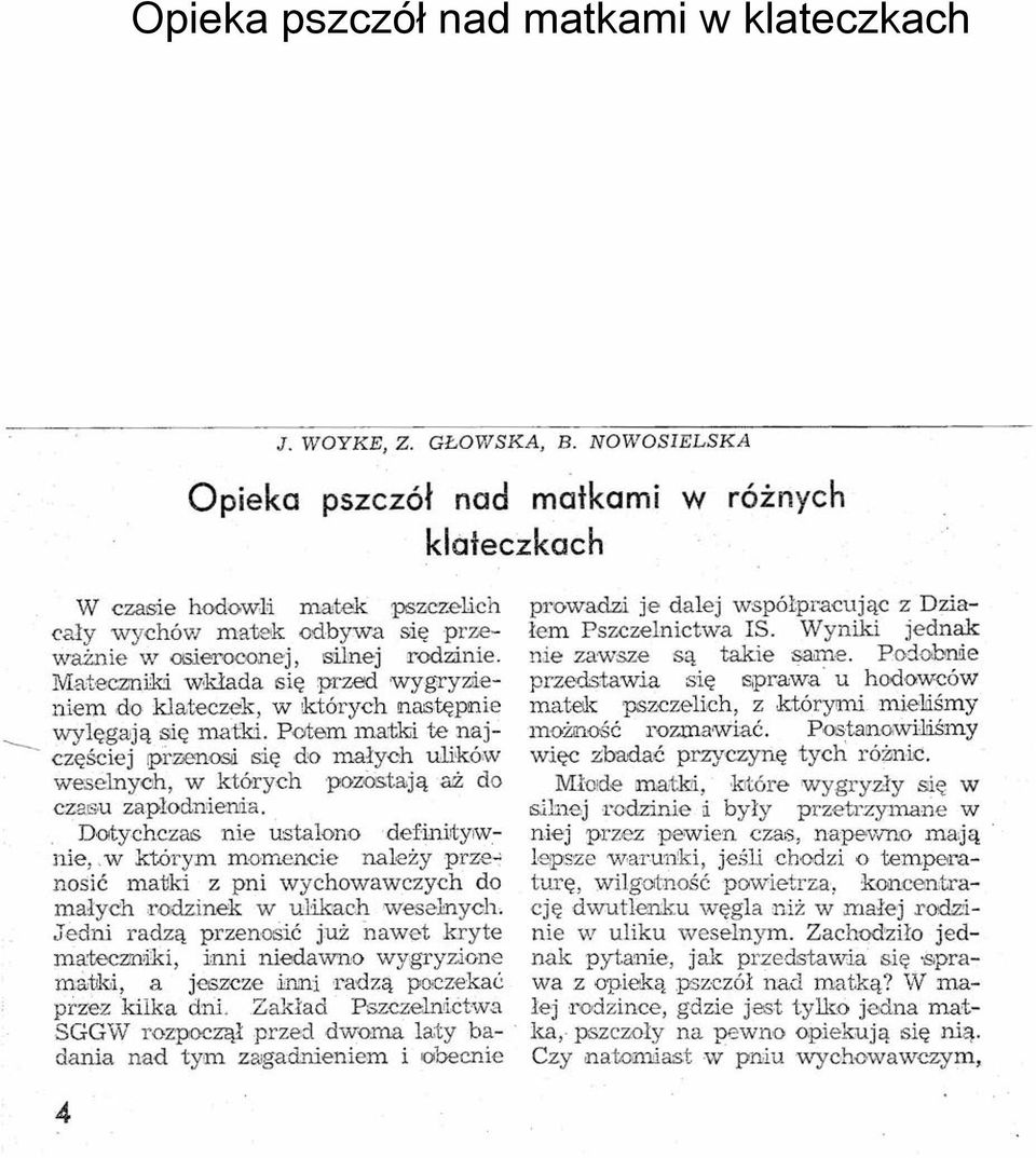 Potem matkii te naj- -------częściej przenosś się do małych ulików weselnych w których pozostająaż do czasu zapłodrrienda Dotychczas nie ustalonodehniltylwnie.