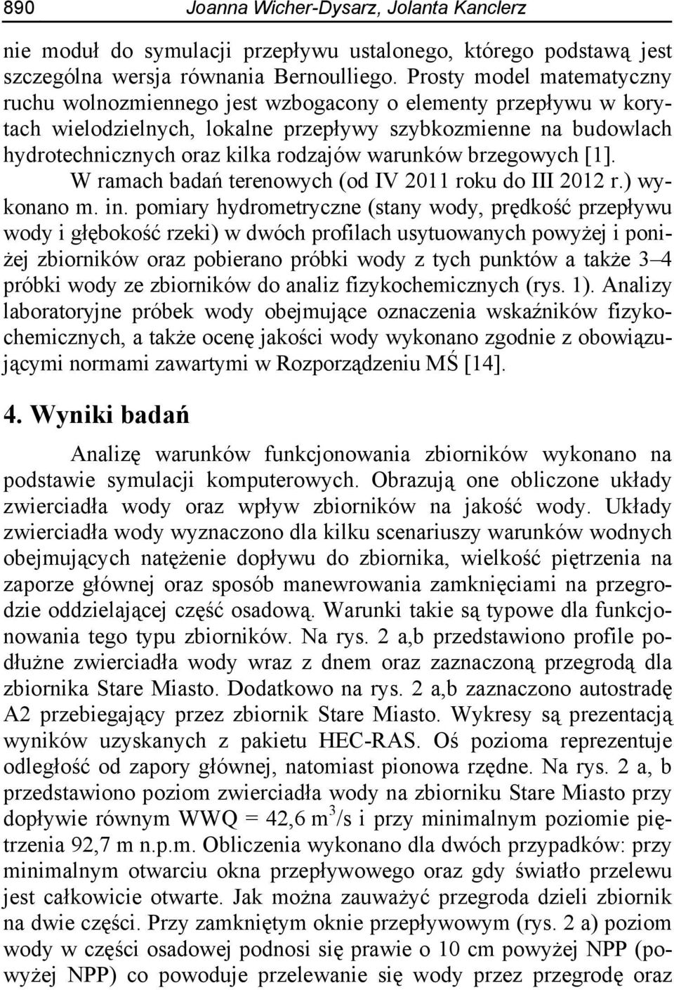 warunków brzegowych [1]. W ramach badań terenowych (od IV 2011 roku do III 2012 r.) wykonano m. in.