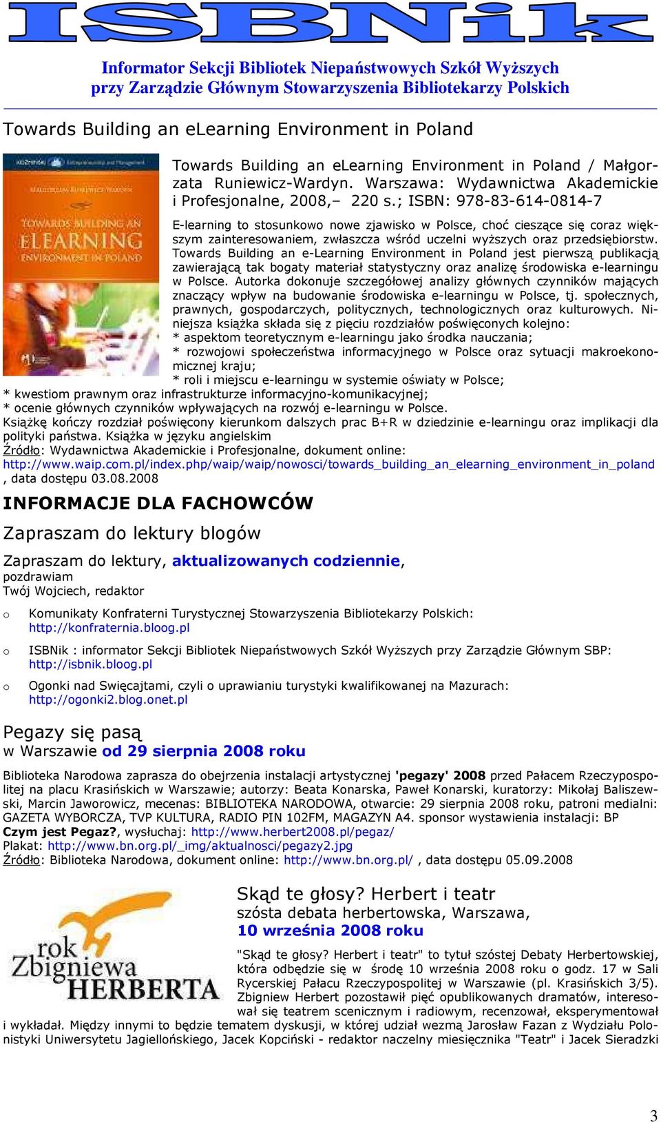 ; ISBN: 978-83-614-0814-7 E-learning t stsunkw nwe zjawisk w Plsce, chć cieszące się craz większym zaintereswaniem, zwłaszcza wśród uczelni wyŝszych raz przedsiębirstw.