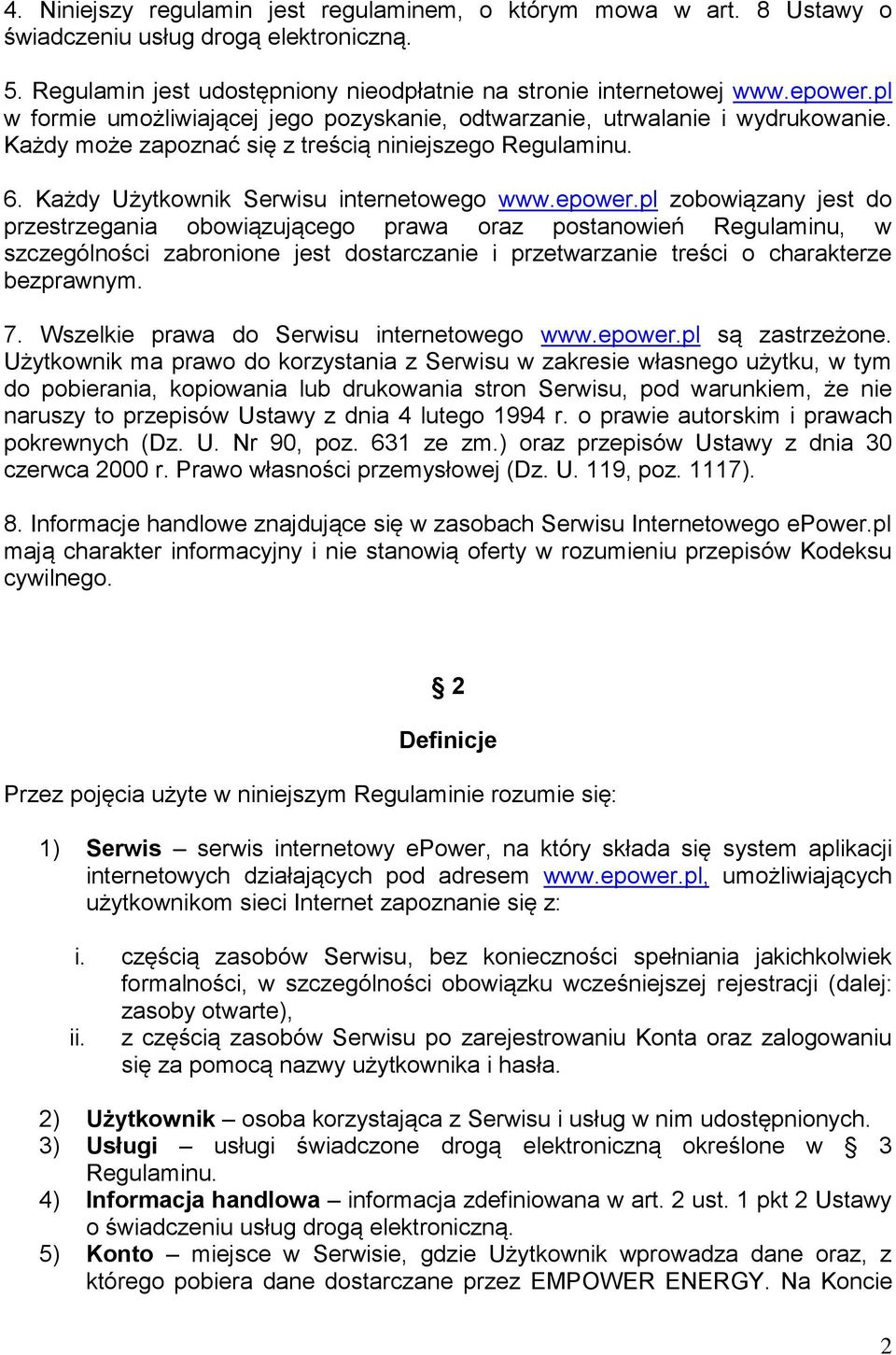 pl zobowiązany jest do przestrzegania obowiązującego prawa oraz postanowień Regulaminu, w szczególności zabronione jest dostarczanie i przetwarzanie treści o charakterze bezprawnym. 7.