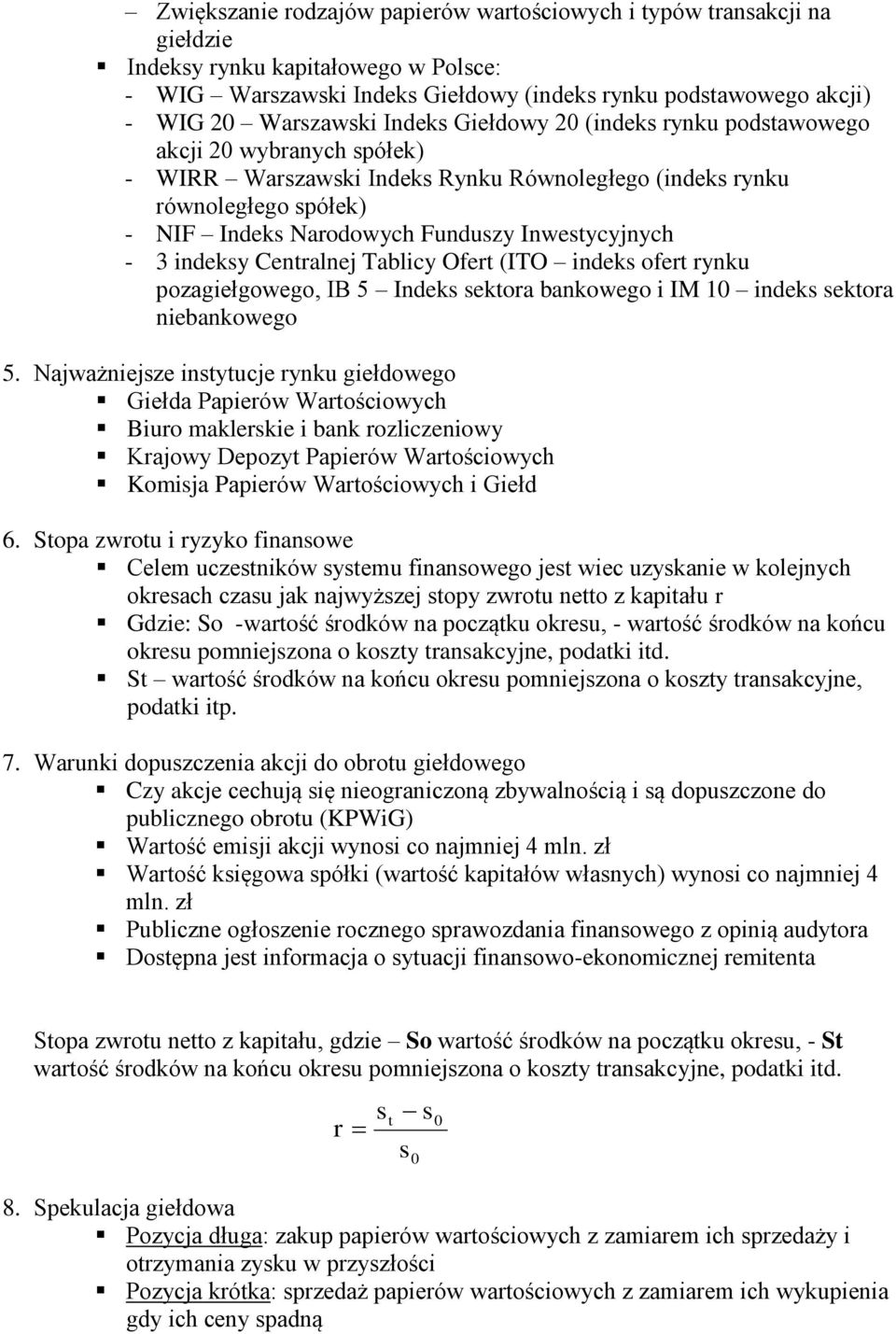 - 3 indeksy Centralnej Tablicy Ofert (ITO indeks ofert rynku pozagiełgowego, IB 5 Indeks sektora bankowego i IM 10 indeks sektora niebankowego 5.