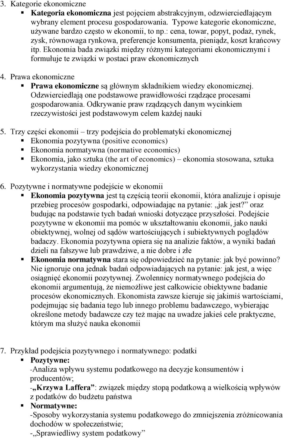 Ekonomia bada związki między różnymi kategoriami ekonomicznymi i formułuje te związki w postaci praw ekonomicznych 4. Prawa ekonomiczne Prawa ekonomiczne są głównym składnikiem wiedzy ekonomicznej.