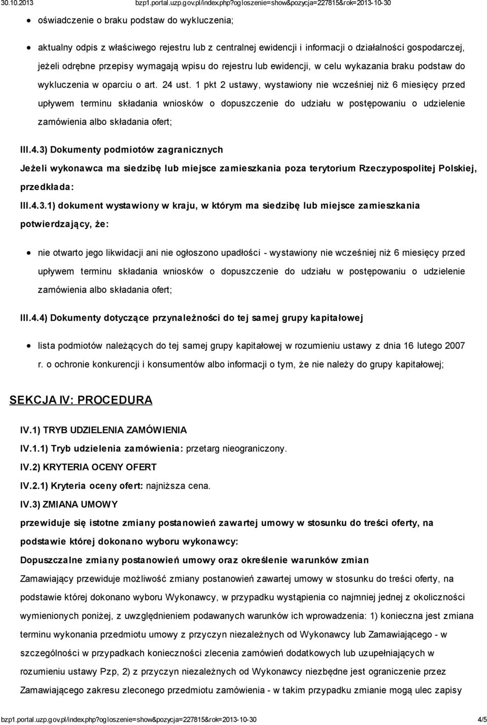 1 pkt 2 ustawy, wystawiony nie wcześniej niż 6 miesięcy przed upływem terminu składania wniosków o dopuszczenie do udziału w postępowaniu o udzielenie zamówienia albo składania ofert; III.4.