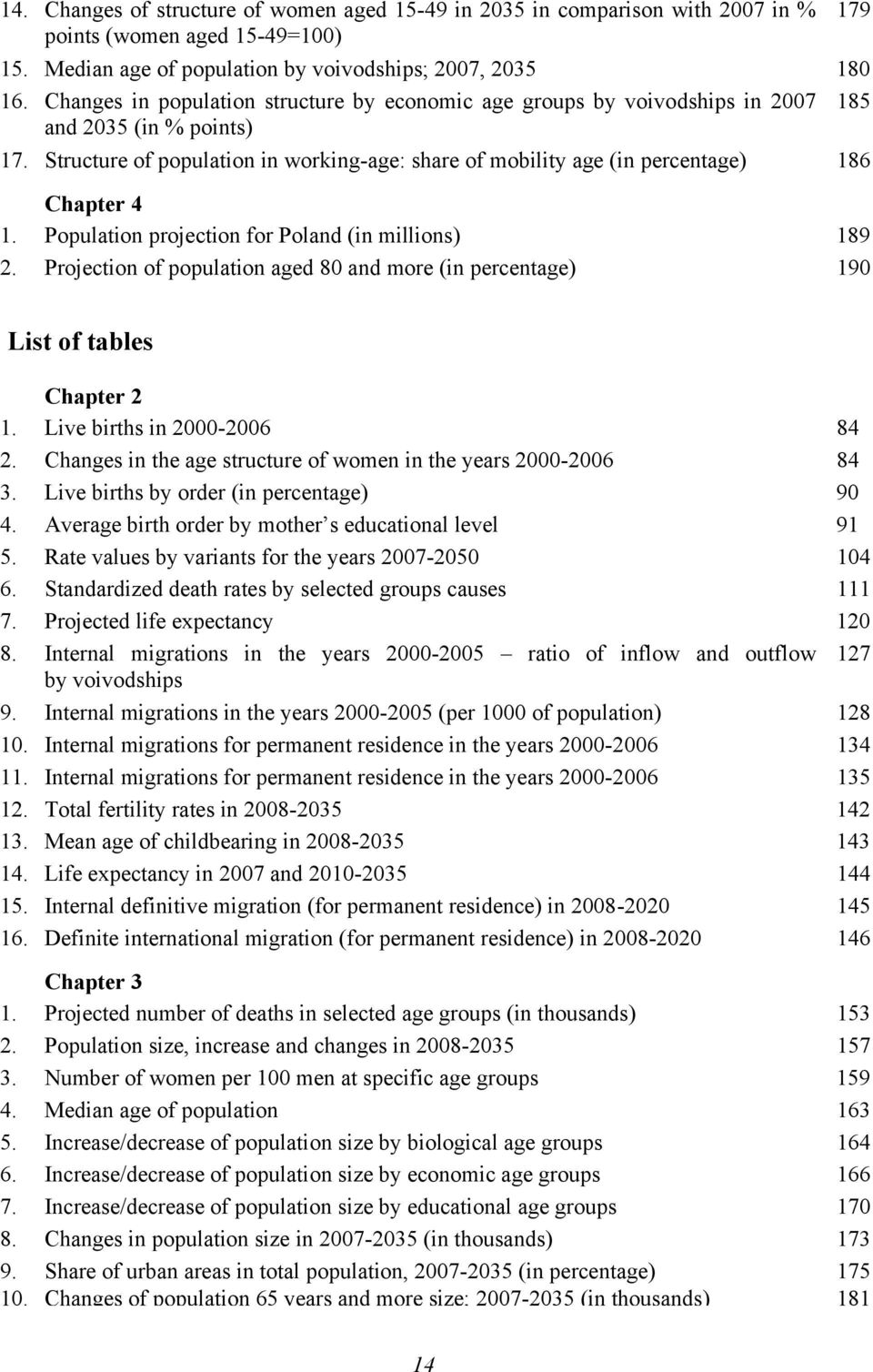 Structure of population in working-age: share of mobility age (in percentage) 186 Chapter 4 1. Population projection for Poland (in millions) 189 2.