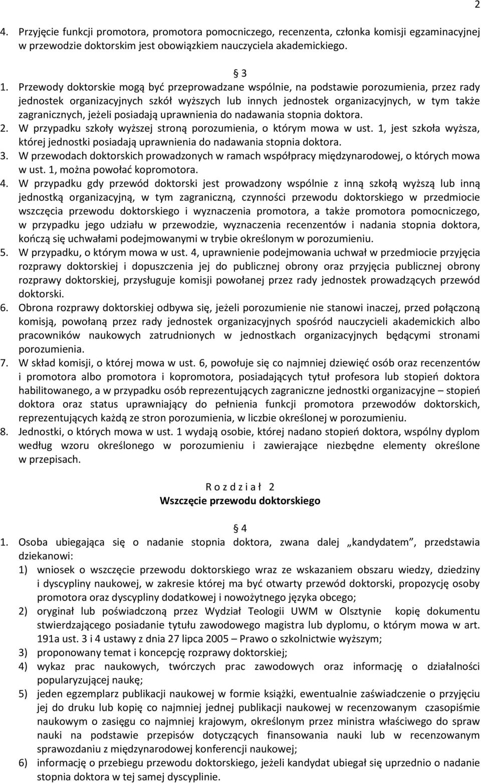 jeżeli posiadają uprawnienia do nadawania stopnia doktora. 2. W przypadku szkoły wyższej stroną porozumienia, o którym mowa w ust.