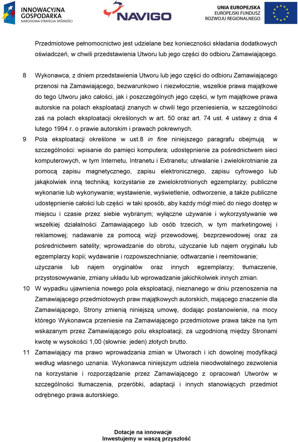 poszczególnych jego części, w tym majątkowe prawa autorskie na polach eksploatacji znanych w chwili tego przeniesienia, w szczególności zaś na polach eksploatacji określonych w art. 50 oraz art.