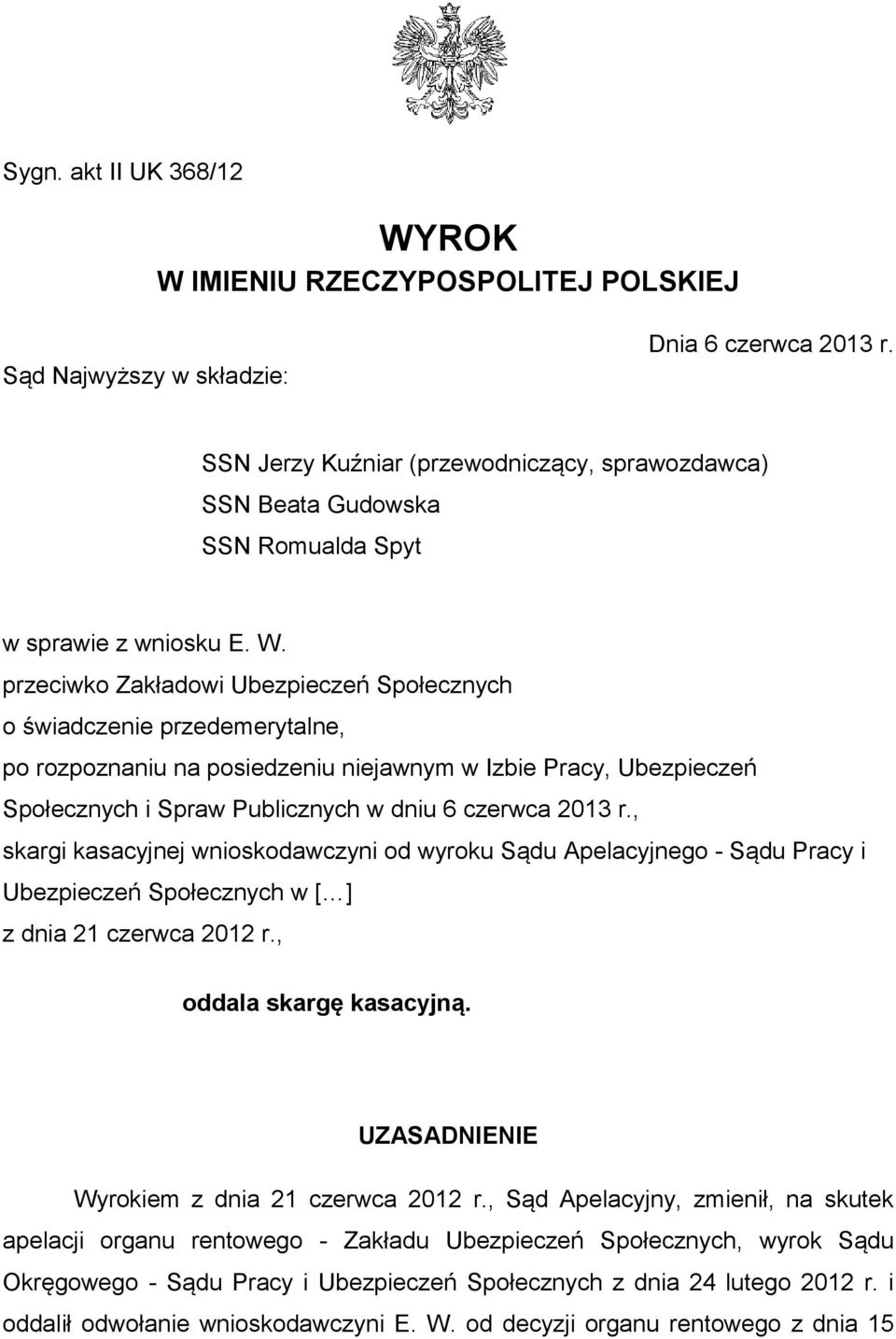 przeciwko Zakładowi Ubezpieczeń Społecznych o świadczenie przedemerytalne, po rozpoznaniu na posiedzeniu niejawnym w Izbie Pracy, Ubezpieczeń Społecznych i Spraw Publicznych w dniu 6 czerwca 2013 r.