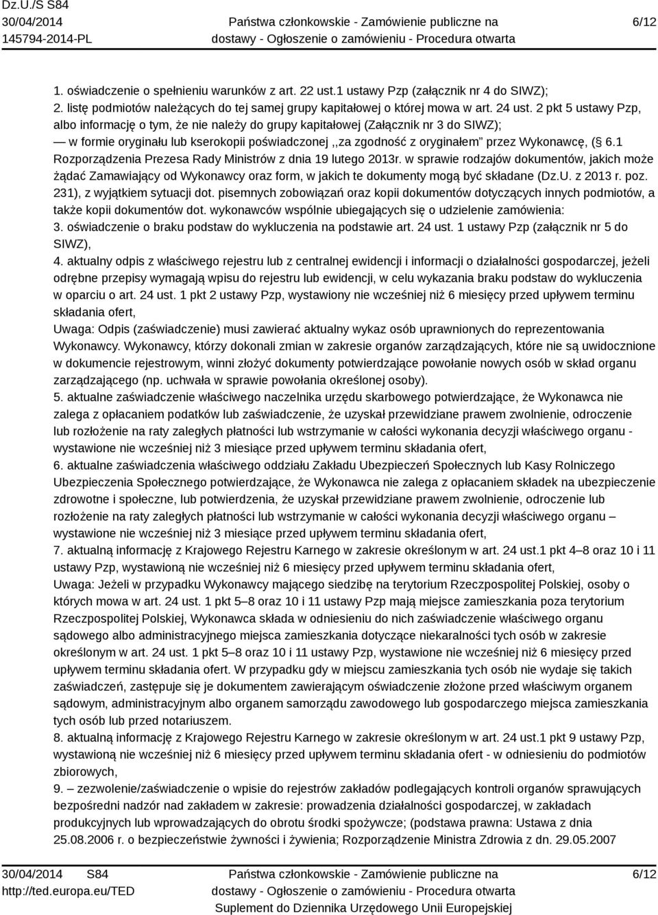 1 Rozporządzenia Prezesa Rady Ministrów z dnia 19 lutego 2013r. w sprawie rodzajów dokumentów, jakich może żądać Zamawiający od Wykonawcy oraz form, w jakich te dokumenty mogą być składane (Dz.U.