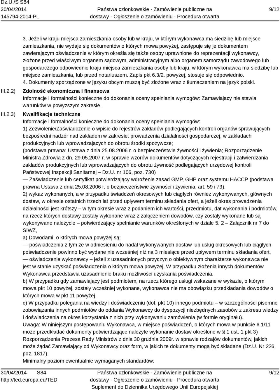 zawierającym oświadczenie w którym określa się także osoby uprawnione do reprezentacji wykonawcy, złożone przed właściwym organem sądowym, administracyjnym albo organem samorządu zawodowego lub