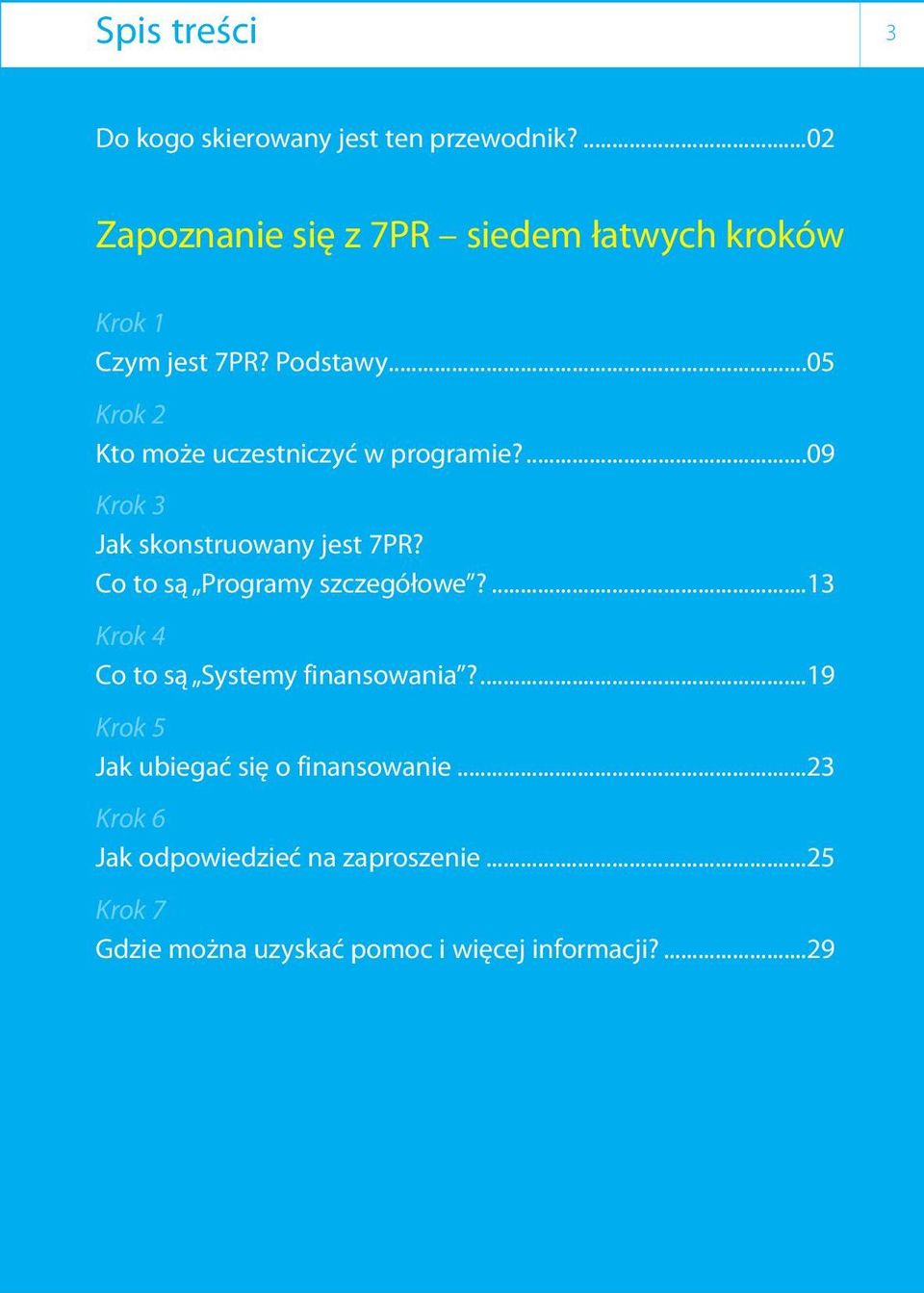 ..05 Krok 2 Kto może uczestniczyć w programie?...09 Krok 3 Jak skonstruowany jest 7PR?