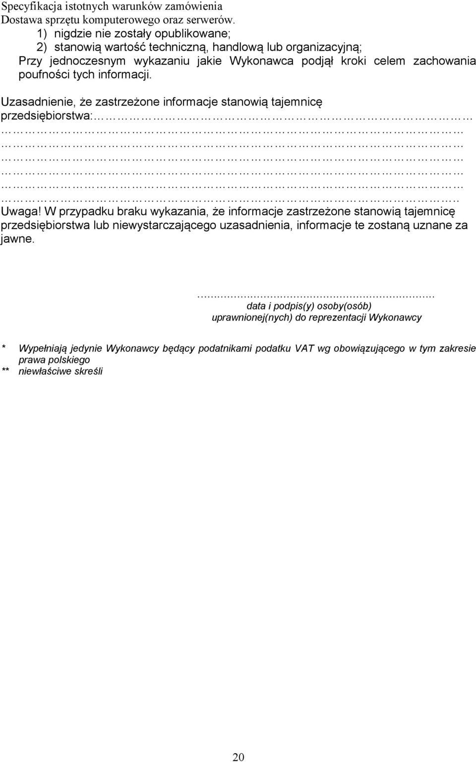 W przypadku braku wykazania, że informacje zastrzeżone stanowią tajemnicę przedsiębiorstwa lub niewystarczającego uzasadnienia, informacje te zostaną uznane za jawne.