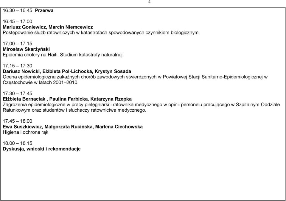 30 Dariusz Nowicki, Elżbieta Pol-Lichocka, Krystyn Sosada Ocena epidemiologiczna zakaźnych chorób zawodowych stwierdzonych w Powiatowej Stacji Sanitarno-Epidemiologicznej w Częstochowie w latach 2001
