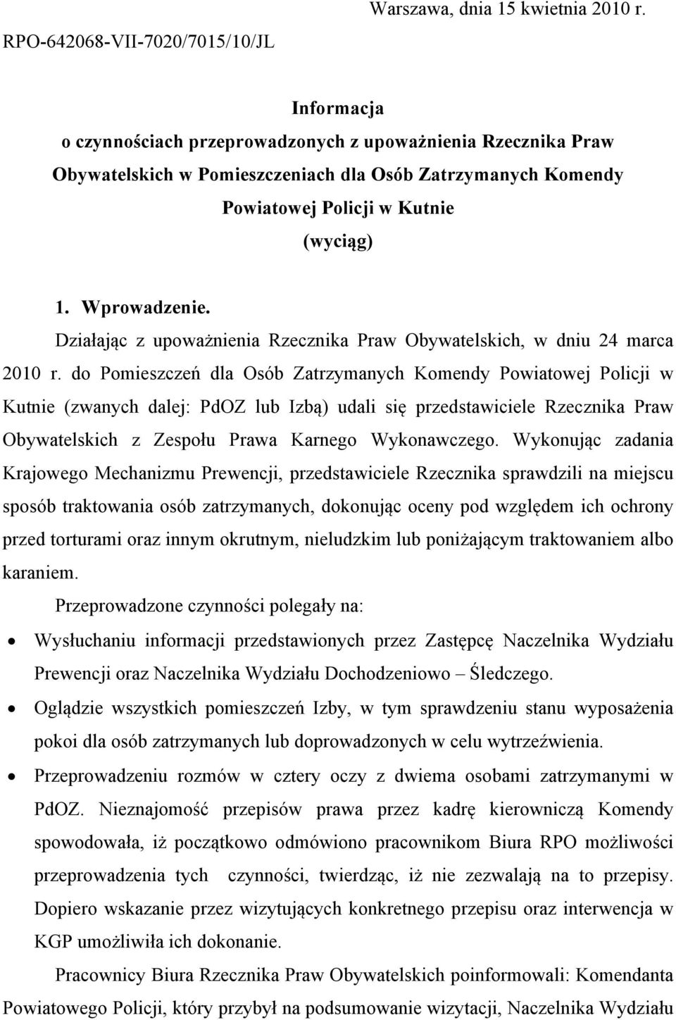 Działając z upoważnienia Rzecznika Praw Obywatelskich, w dniu 24 marca 2010 r.