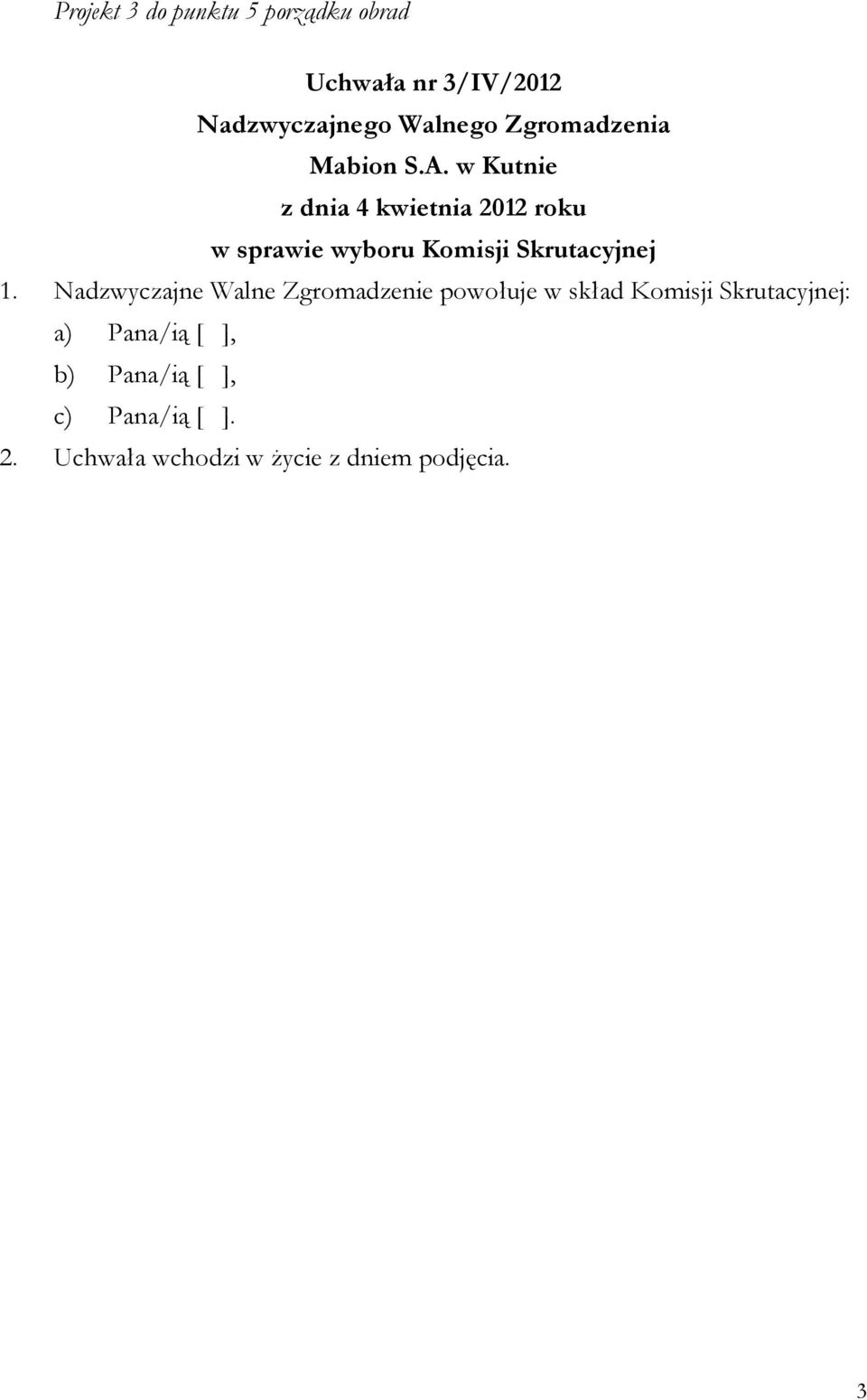 Nadzwyczajne Walne Zgromadzenie powołuje w skład Komisji Skrutacyjnej: