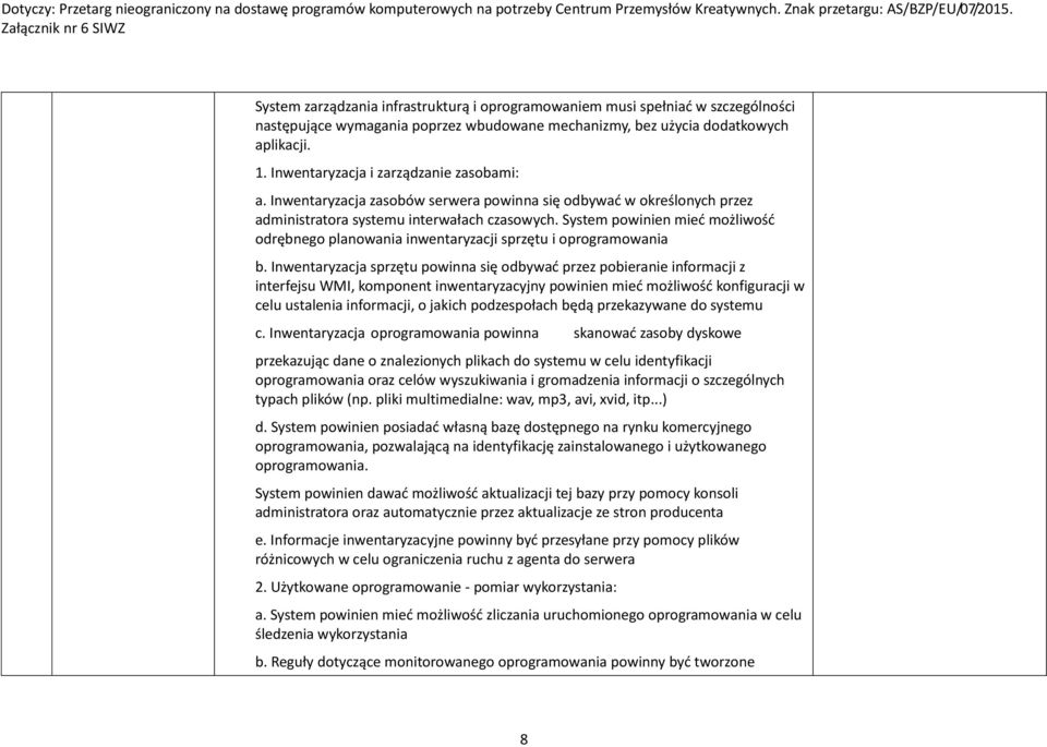 System powinien mieć możliwość odrębnego planowania inwentaryzacji sprzętu i oprogramowania b.