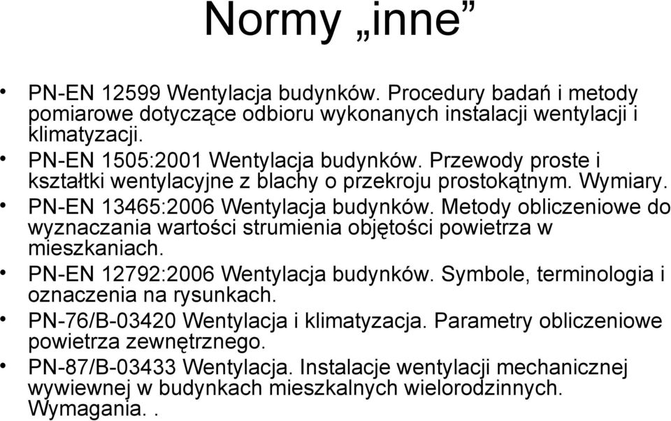 Metody obliczeniowe do wyznaczania wartości strumienia objętości powietrza w mieszkaniach. PN-EN 12792:2006 Wentylacja budynków.