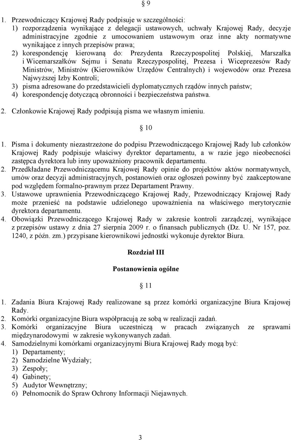 Wiceprezesów Rady Ministrów, Ministrów (Kierowników Urzędów Centralnych) i wojewodów oraz Prezesa Najwyższej Izby Kontroli; 3) pisma adresowane do przedstawicieli dyplomatycznych rządów innych